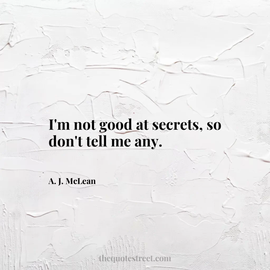 I'm not good at secrets