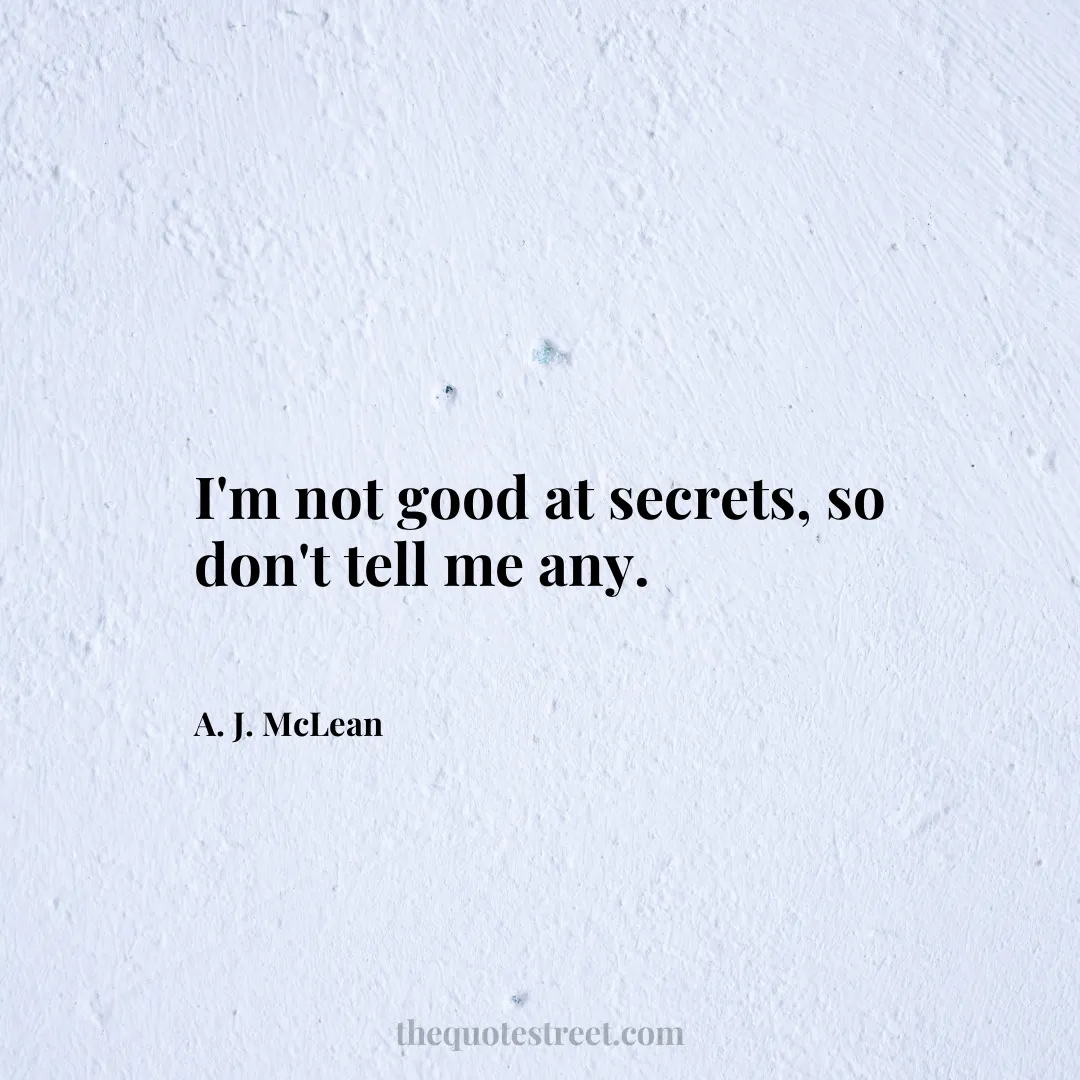 I'm not good at secrets