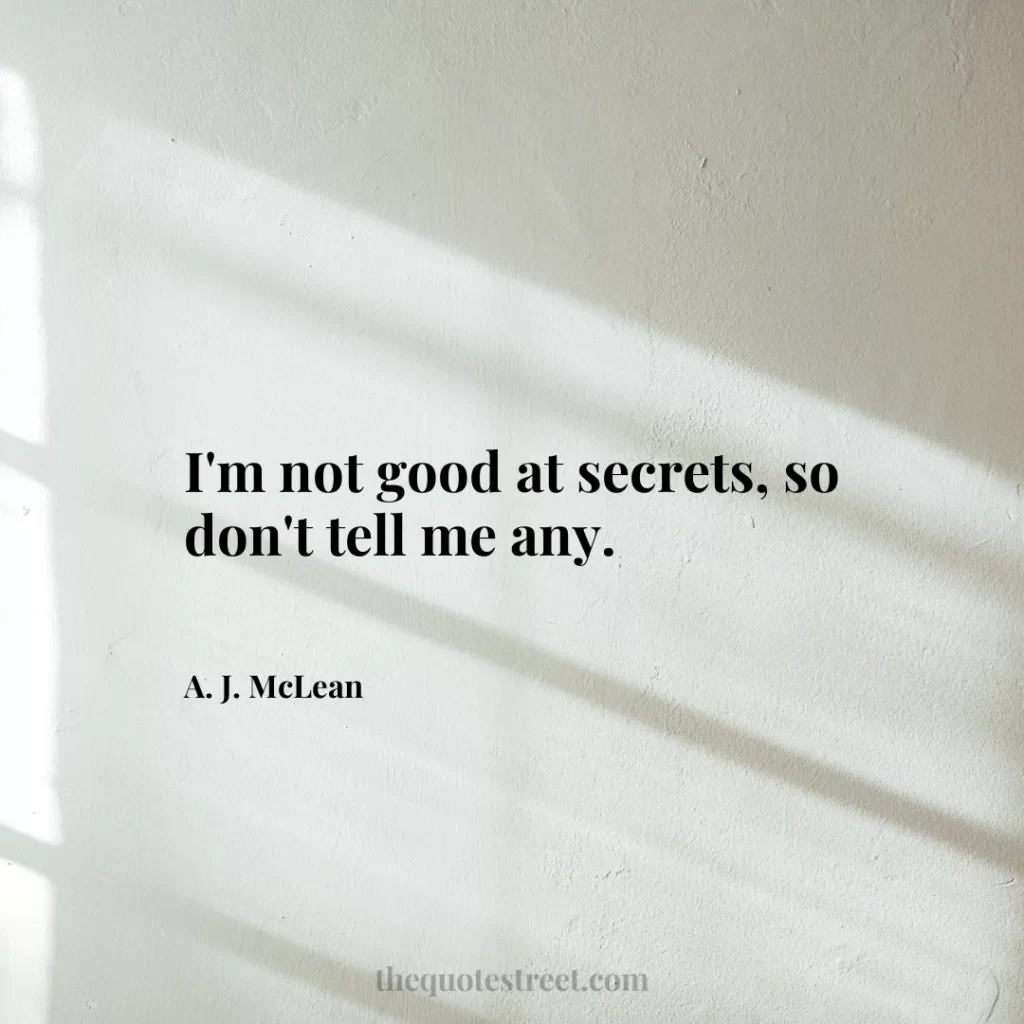 I'm not good at secrets
