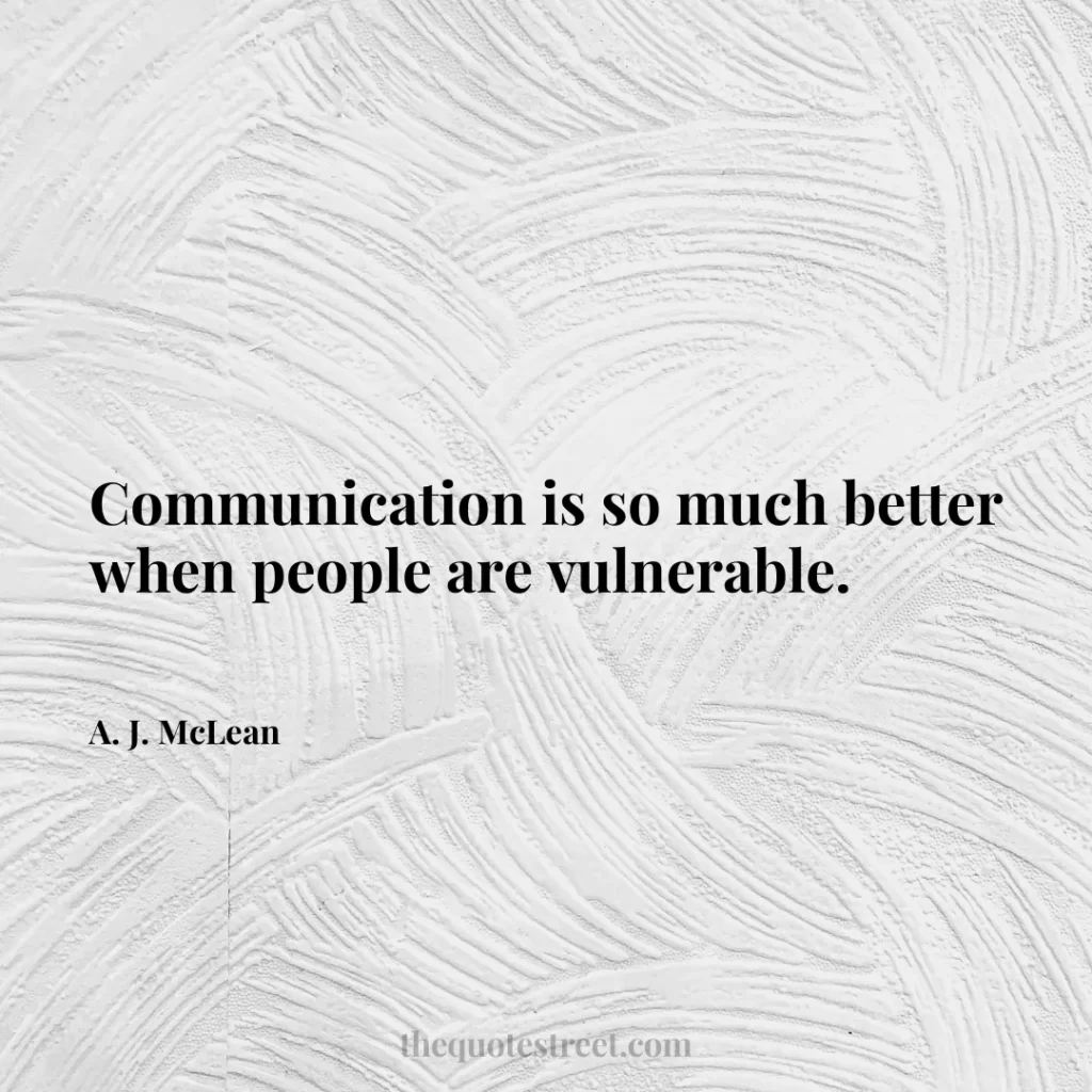 Communication is so much better when people are vulnerable. - A. J. McLean