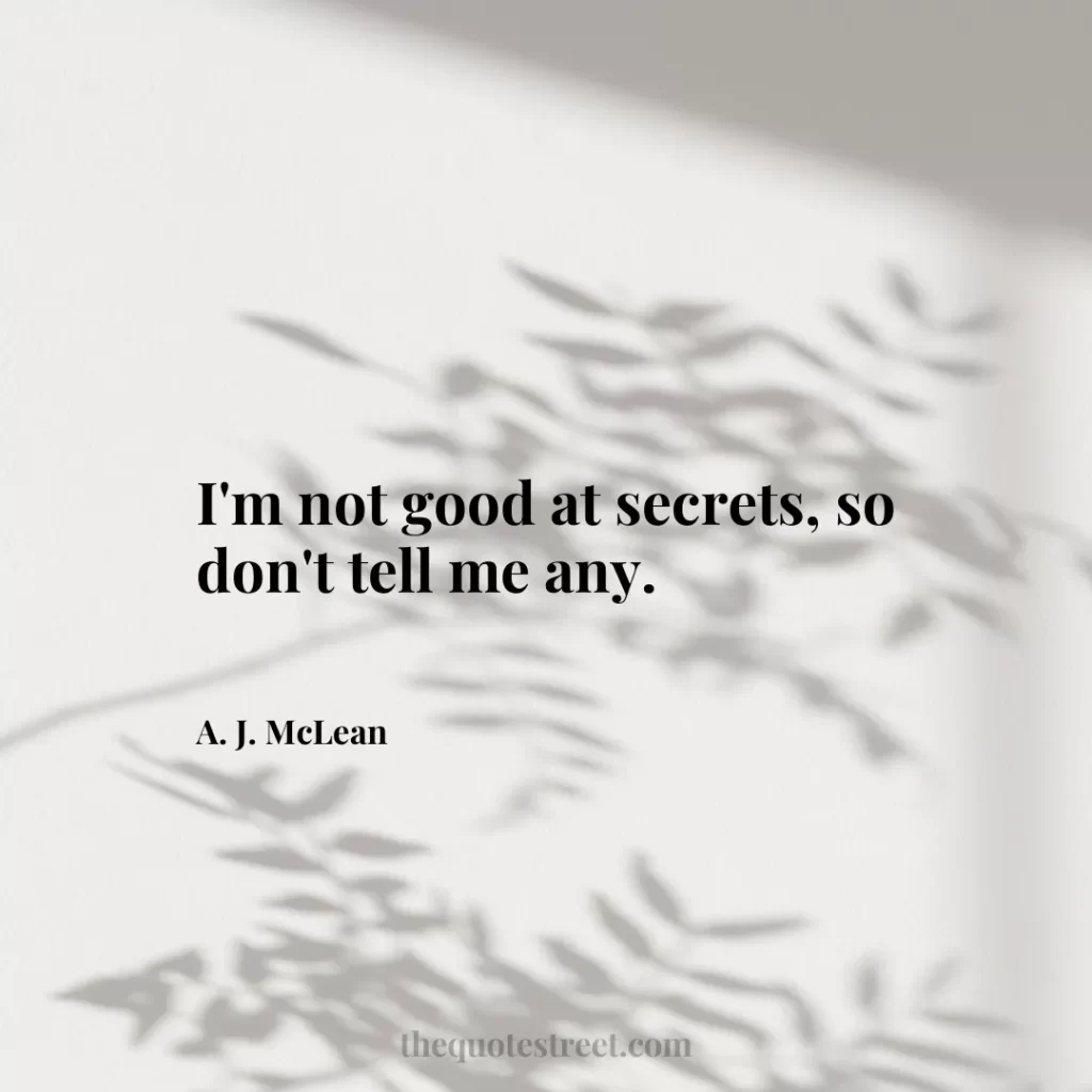 I'm not good at secrets