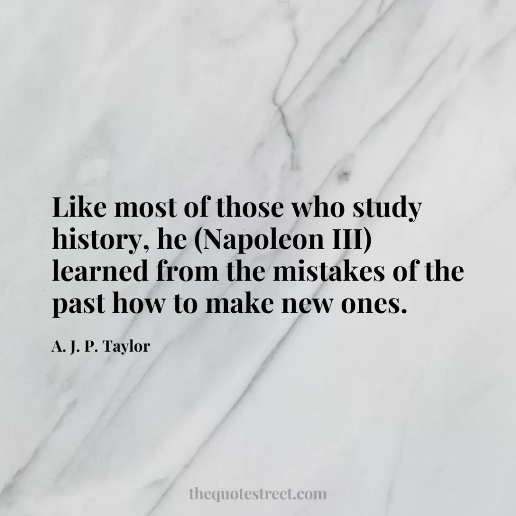 Like most of those who study history