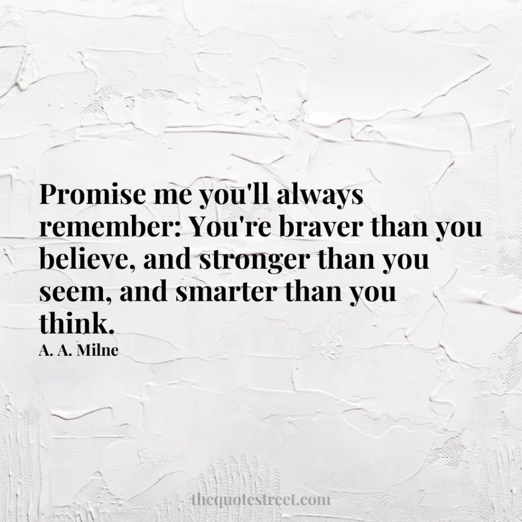 Promise me you'll always remember: You're braver than you believe