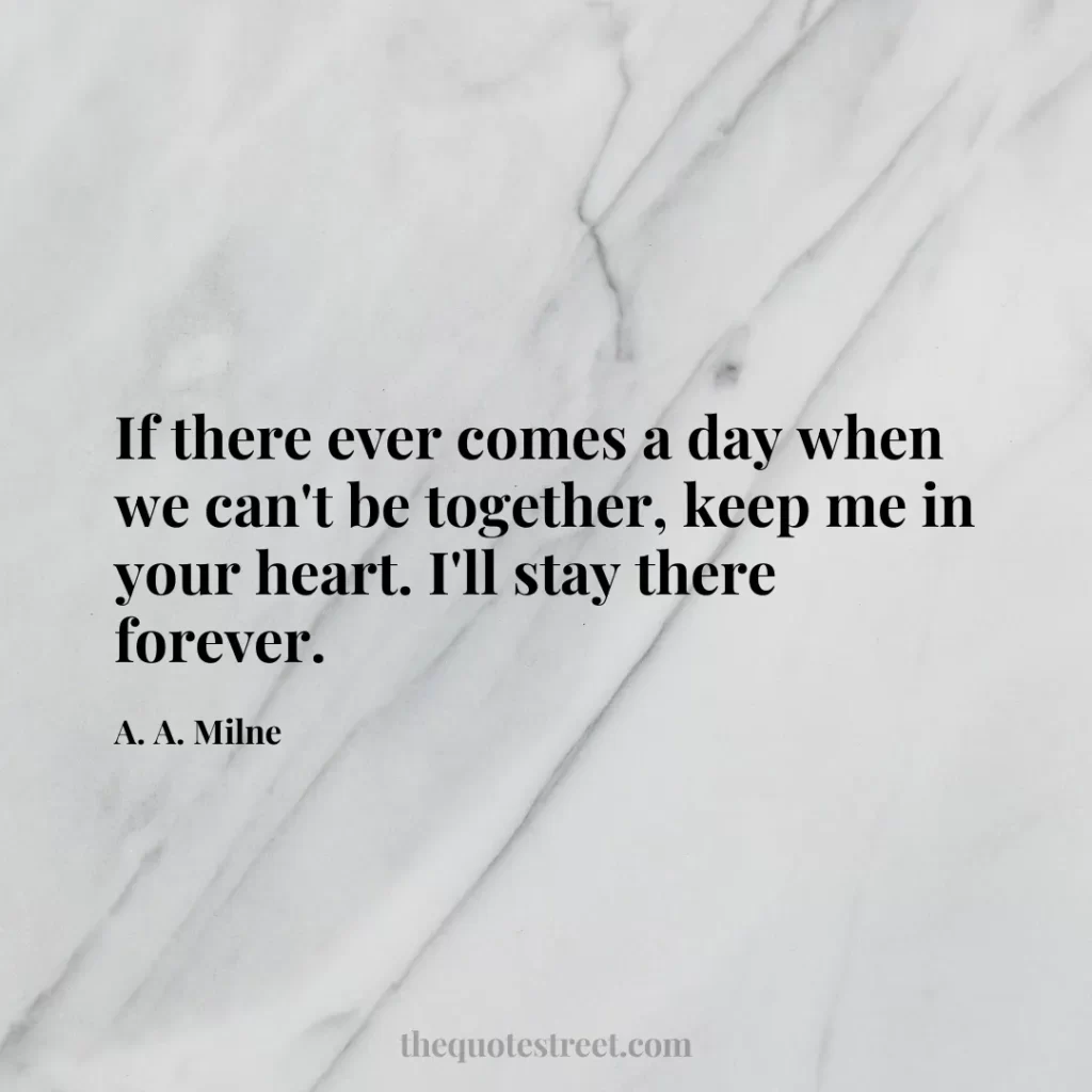 If there ever comes a day when we can't be together