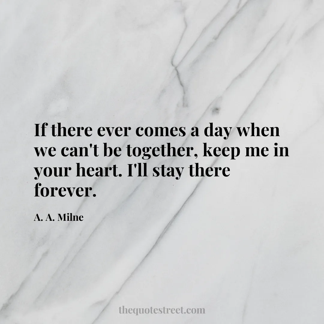 If there ever comes a day when we can't be together