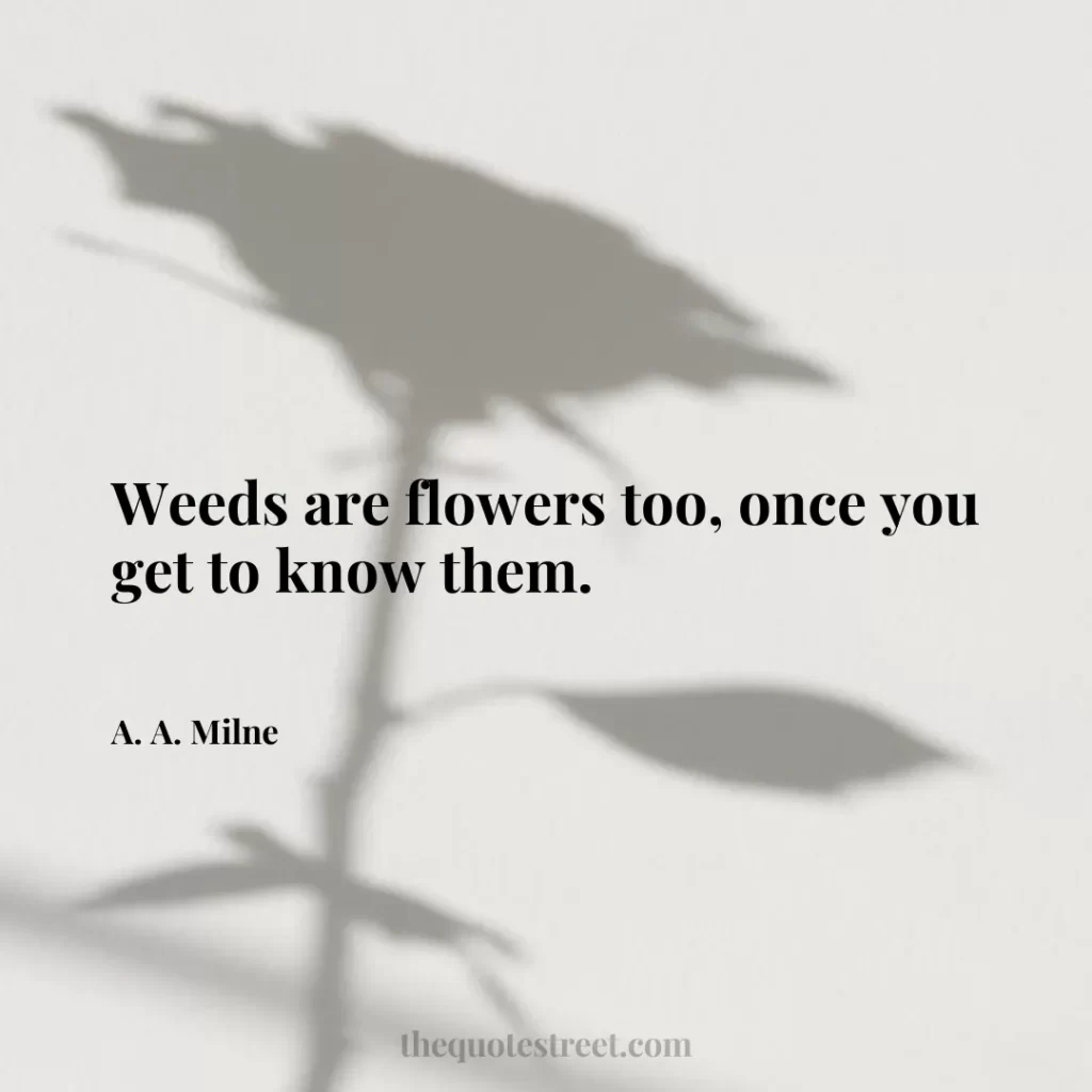 Weeds are flowers too