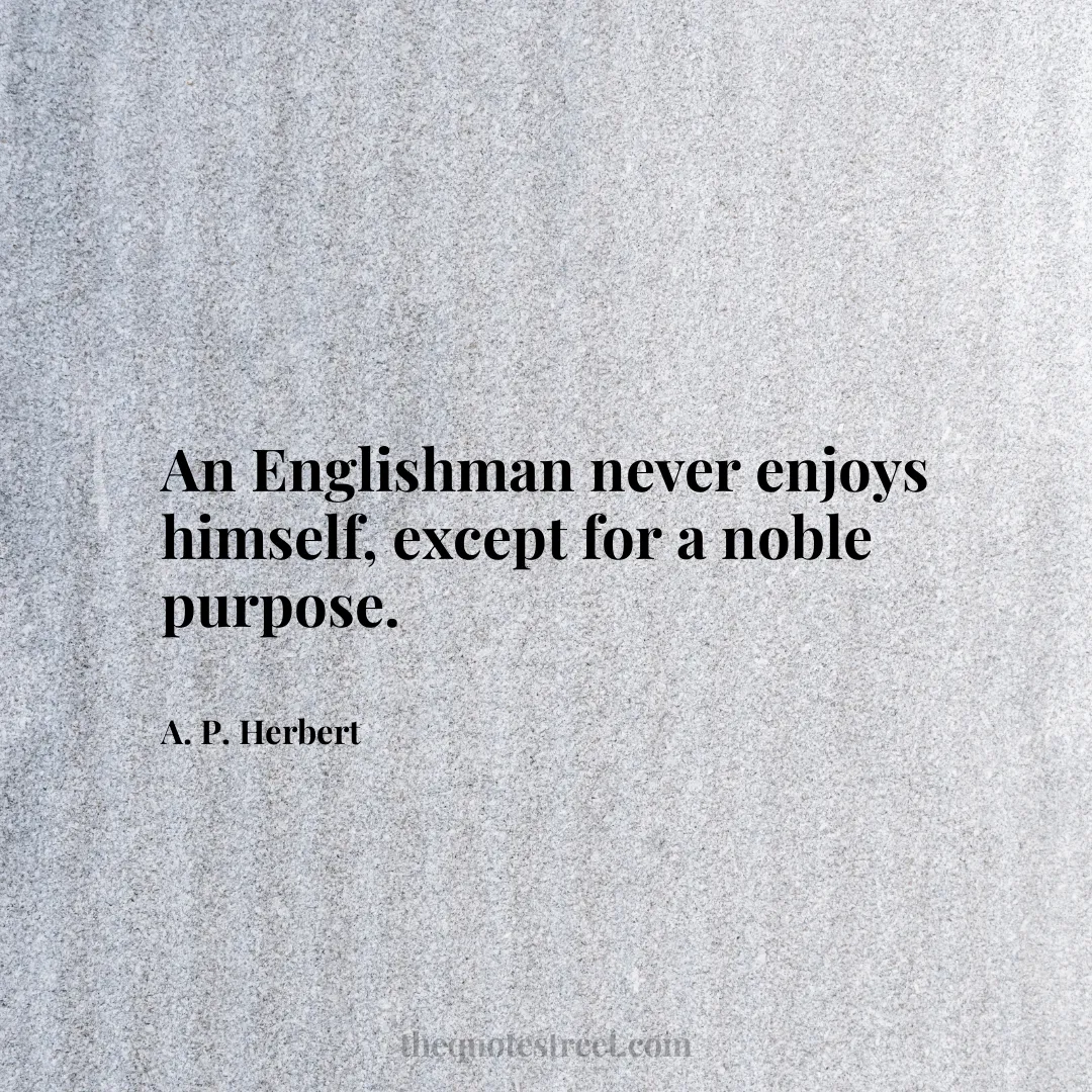 An Englishman never enjoys himself