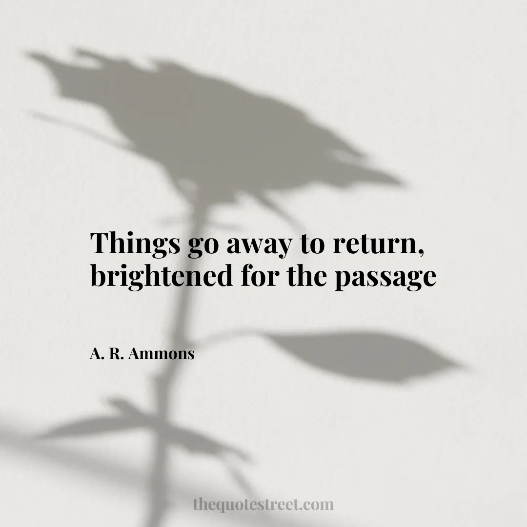 Things go away to return