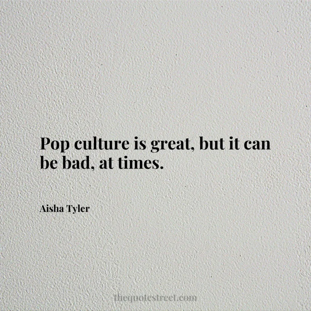 Pop culture is great