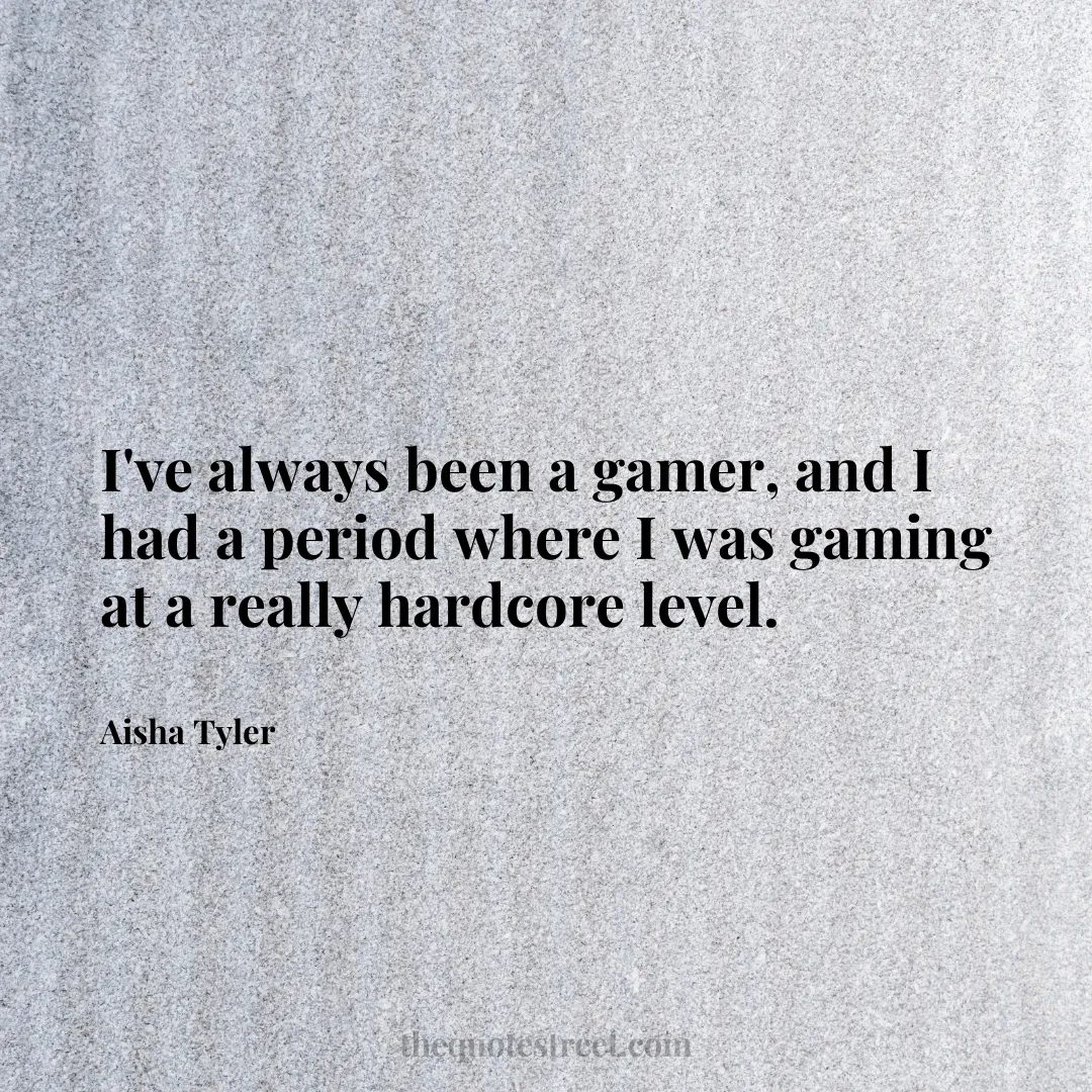 I've always been a gamer