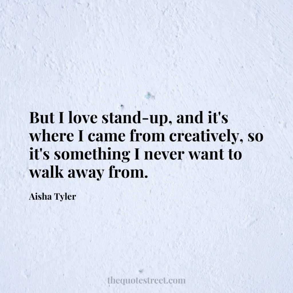 But I love stand-up