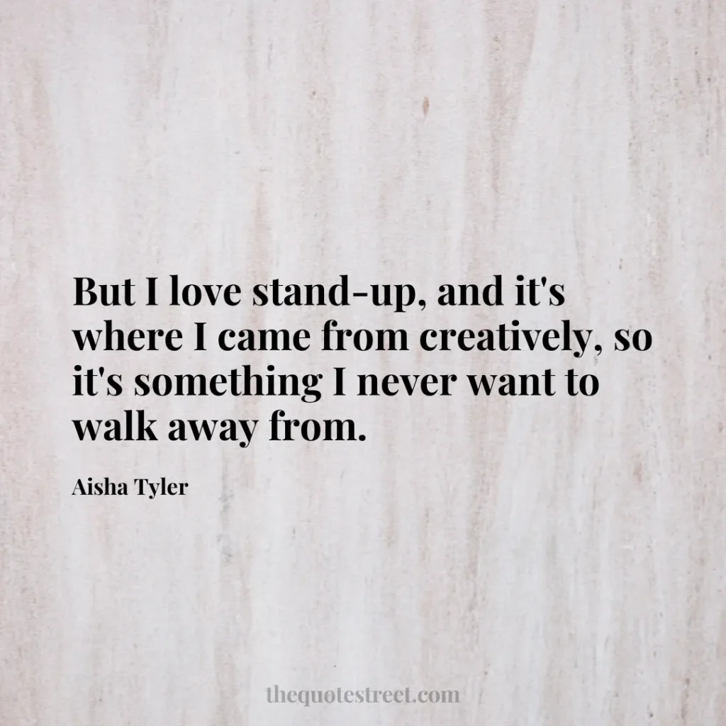 But I love stand-up