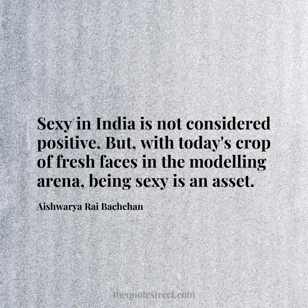 Sexy in India is not considered positive. But