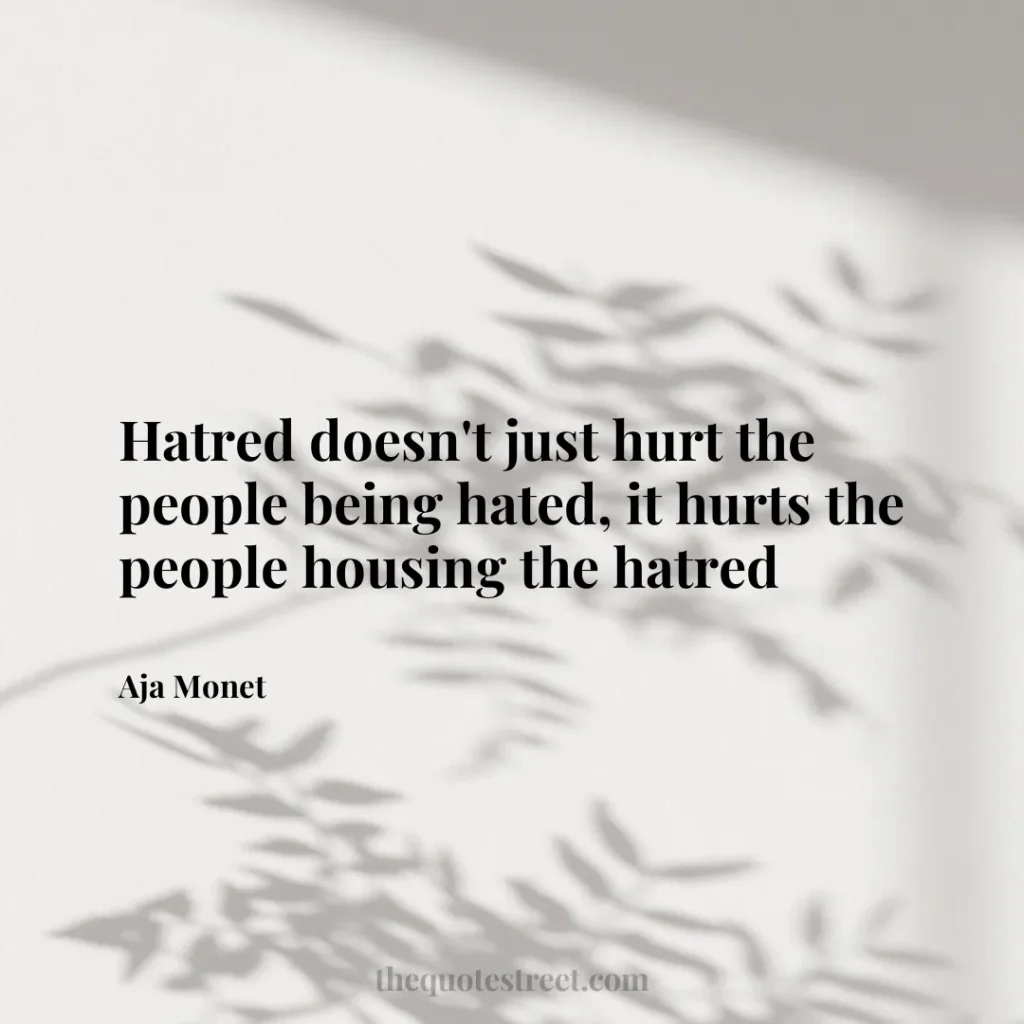 Hatred doesn't just hurt the people being hated