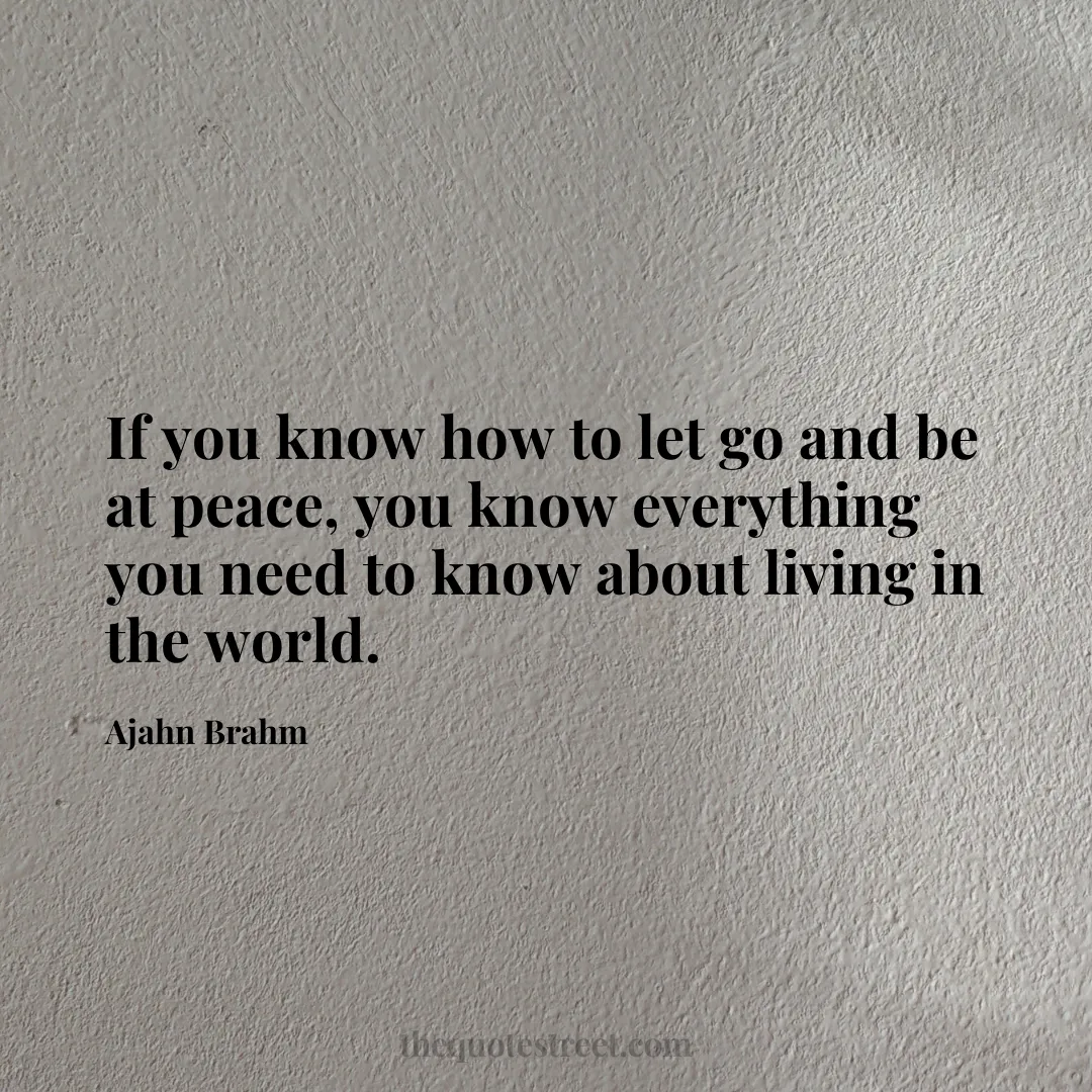 If you know how to let go and be at peace