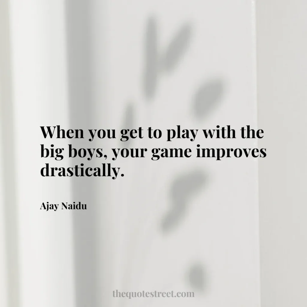 When you get to play with the big boys