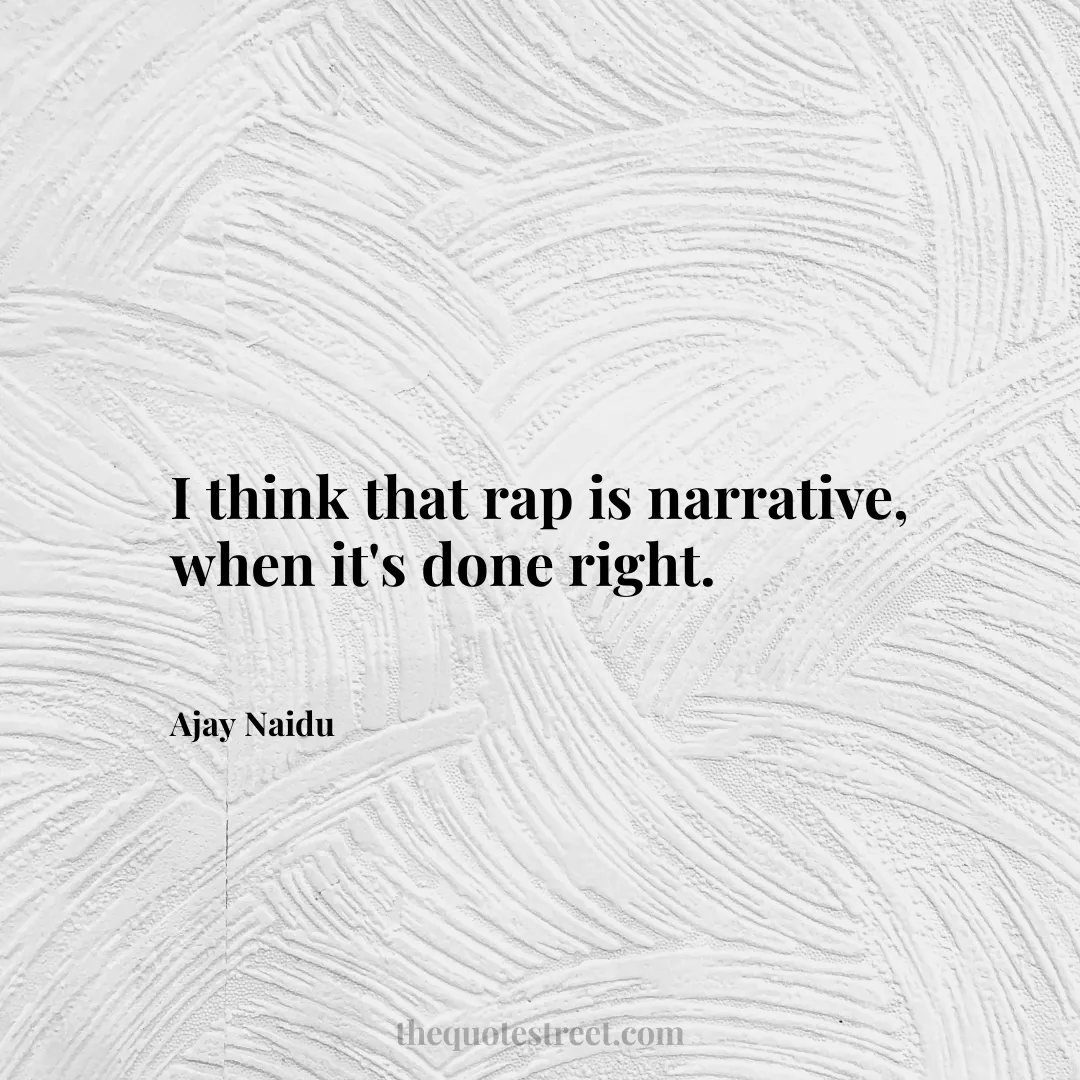 I think that rap is narrative