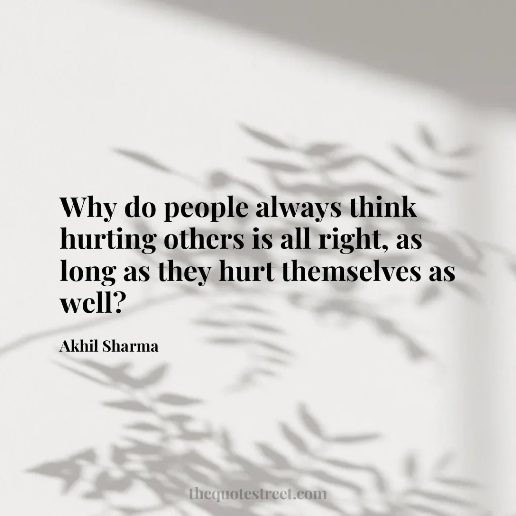 Why do people always think hurting others is all right