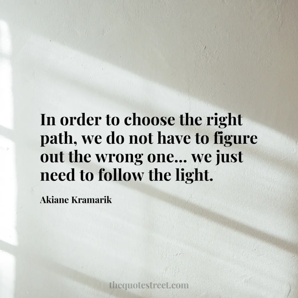In order to choose the right path