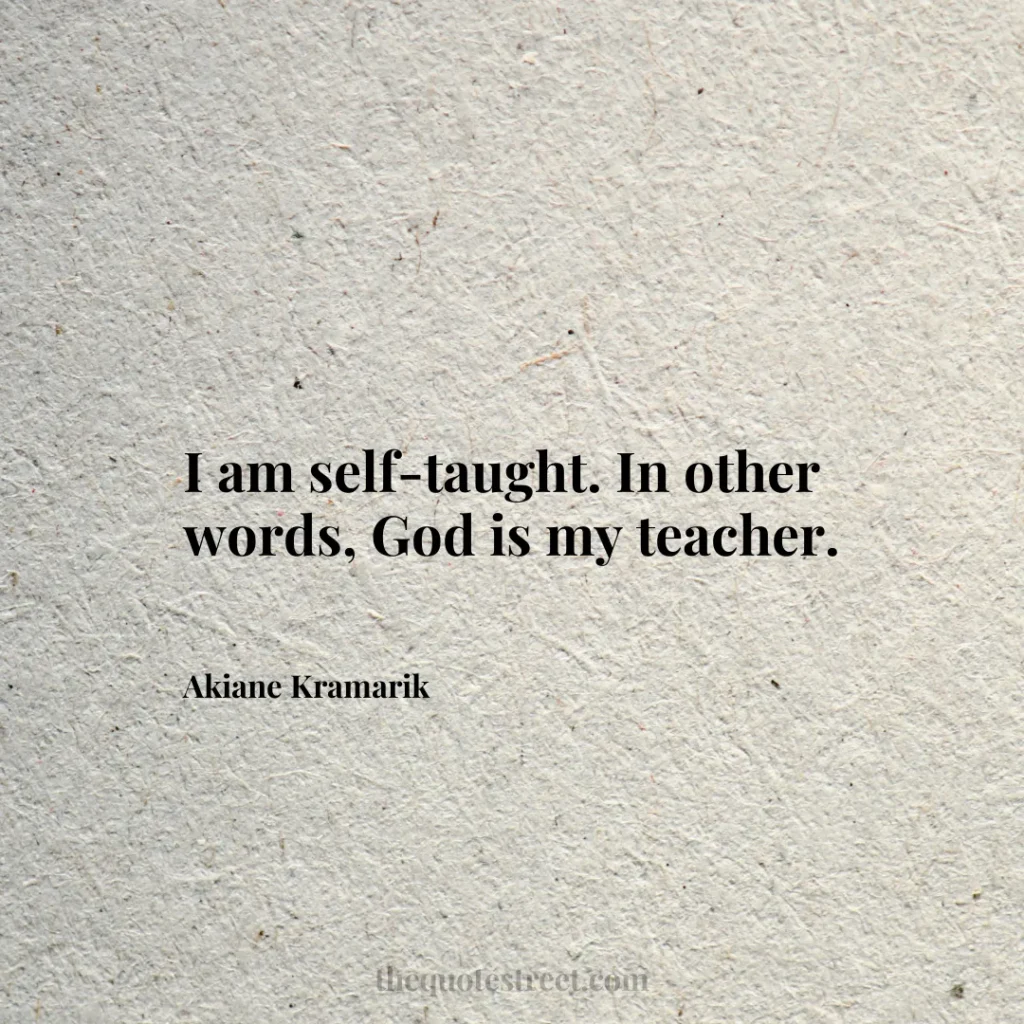 I am self-taught. In other words