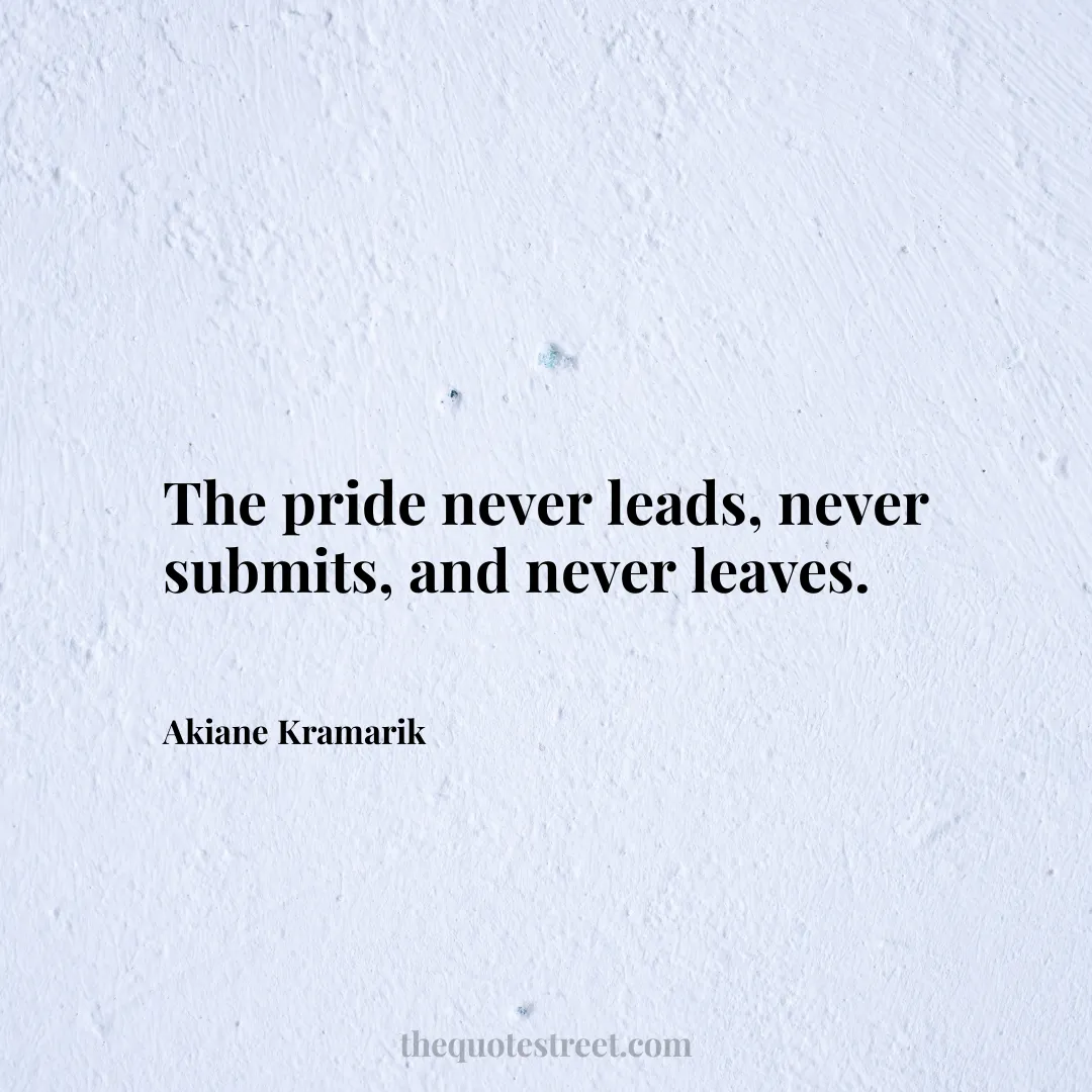 The pride never leads