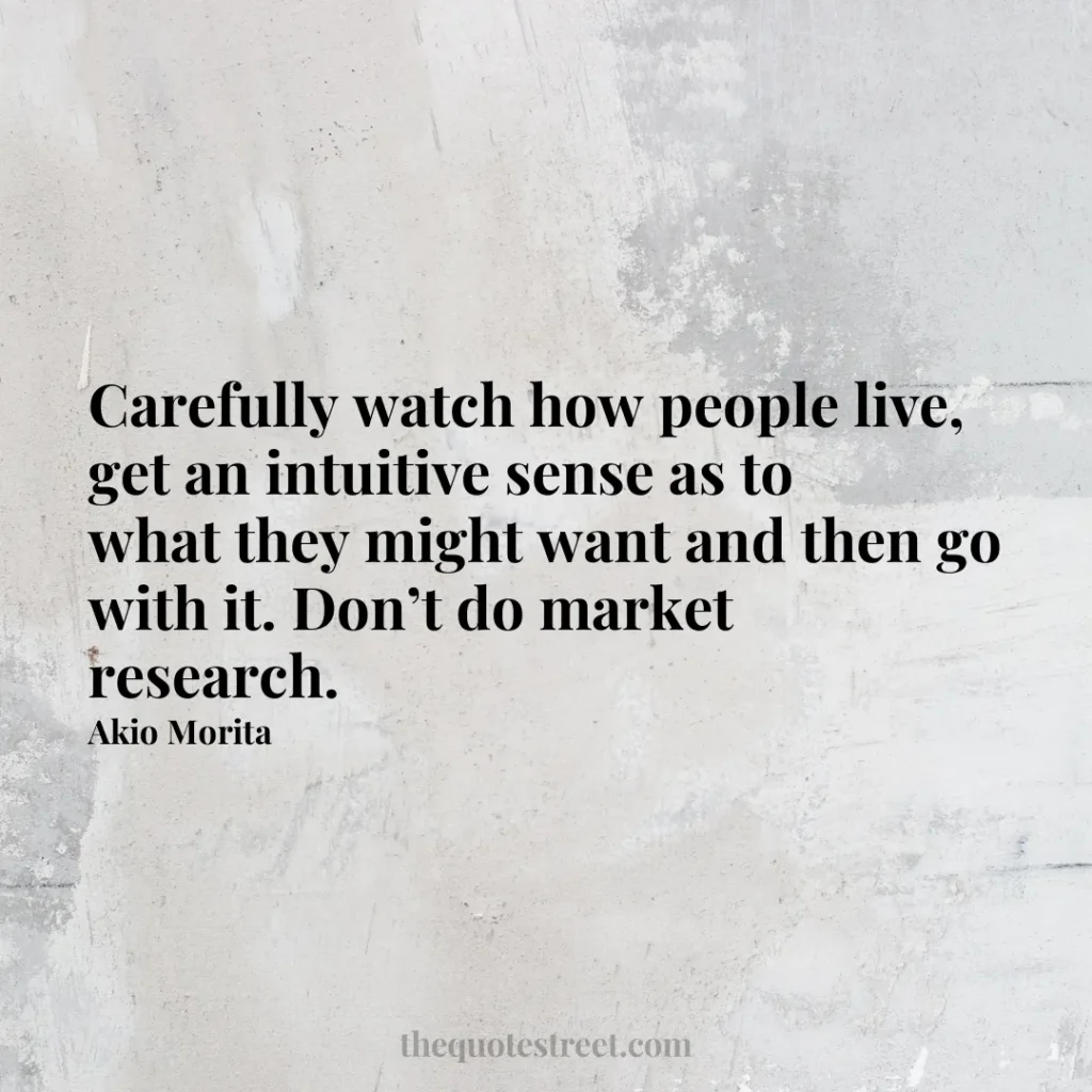 Carefully watch how people live