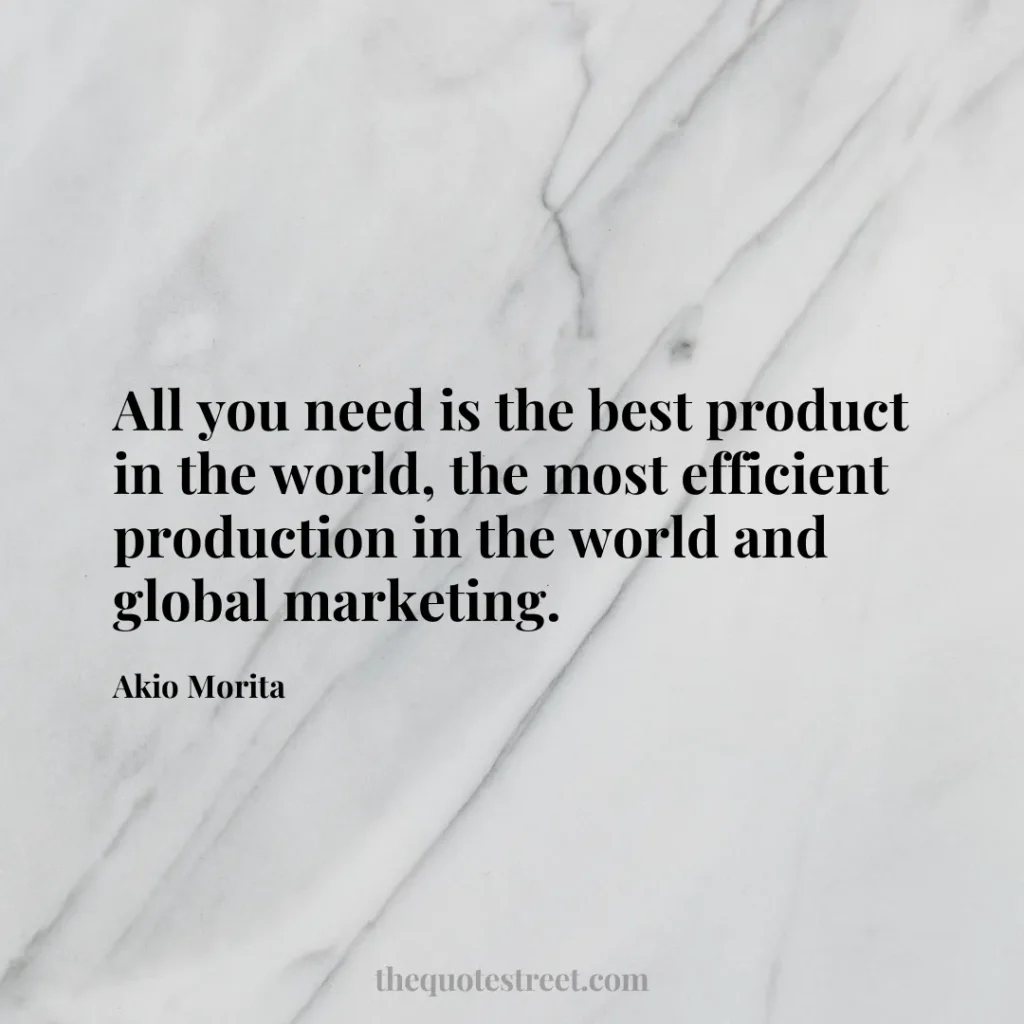 All you need is the best product in the world
