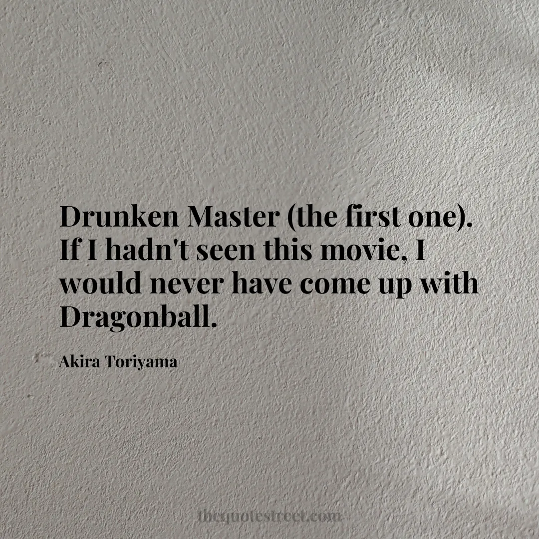 Drunken Master (the first one). If I hadn't seen this movie