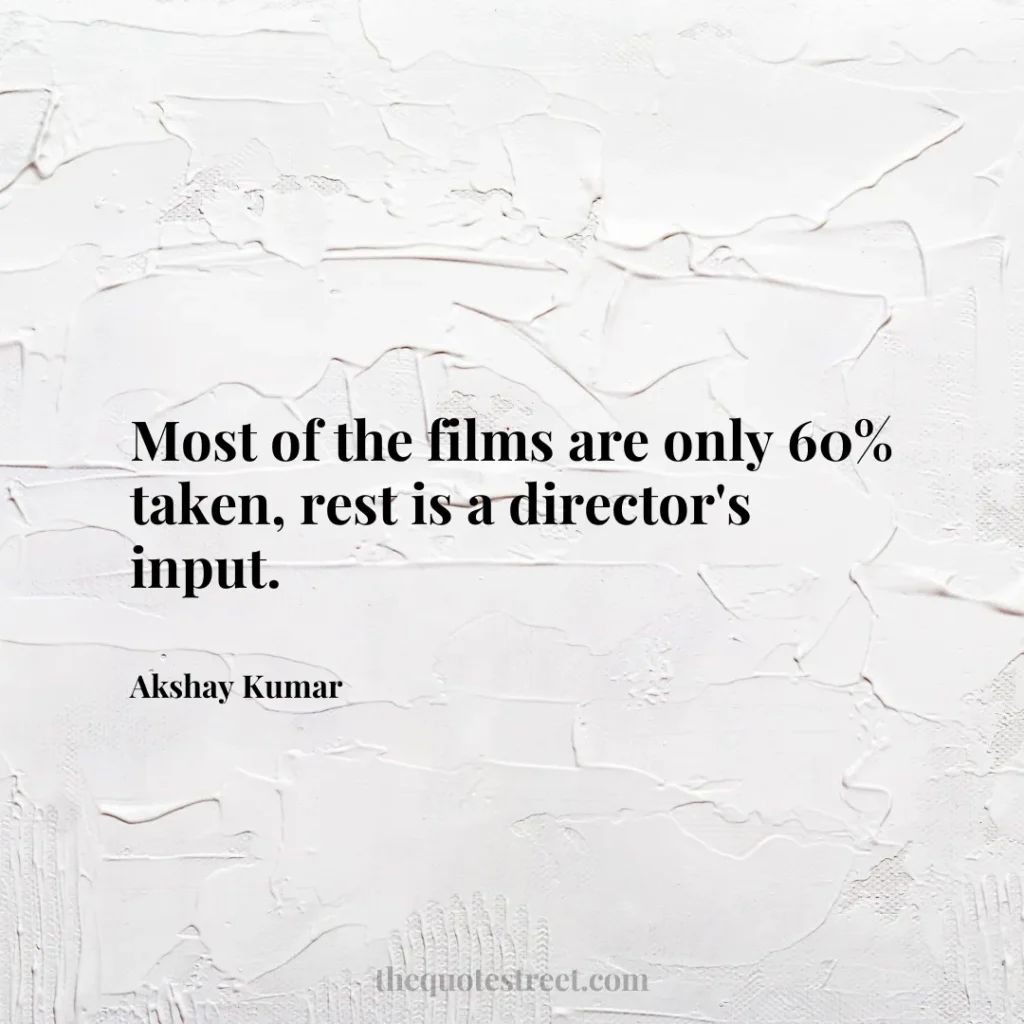 Most of the films are only 60% taken