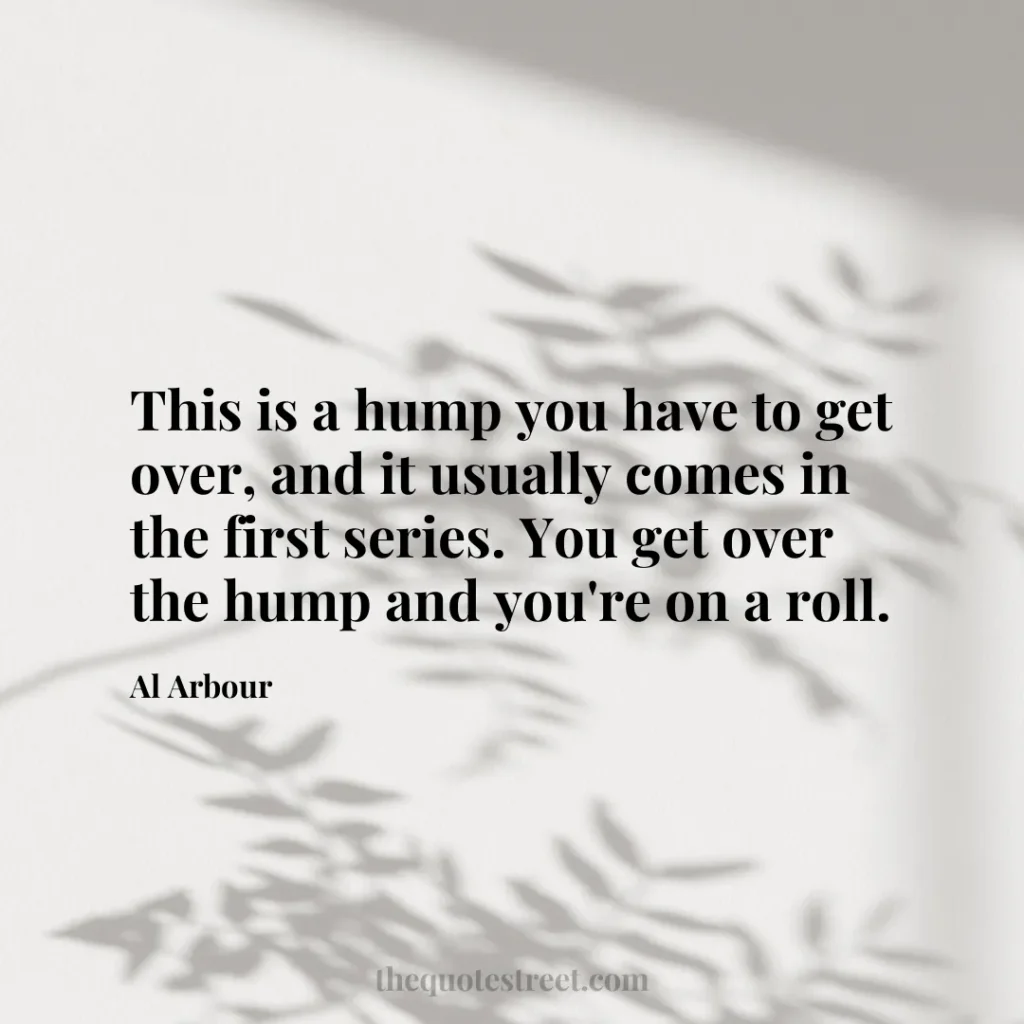 This is a hump you have to get over