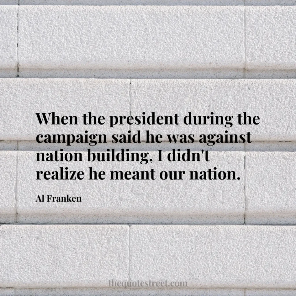 When the president during the campaign said he was against nation building