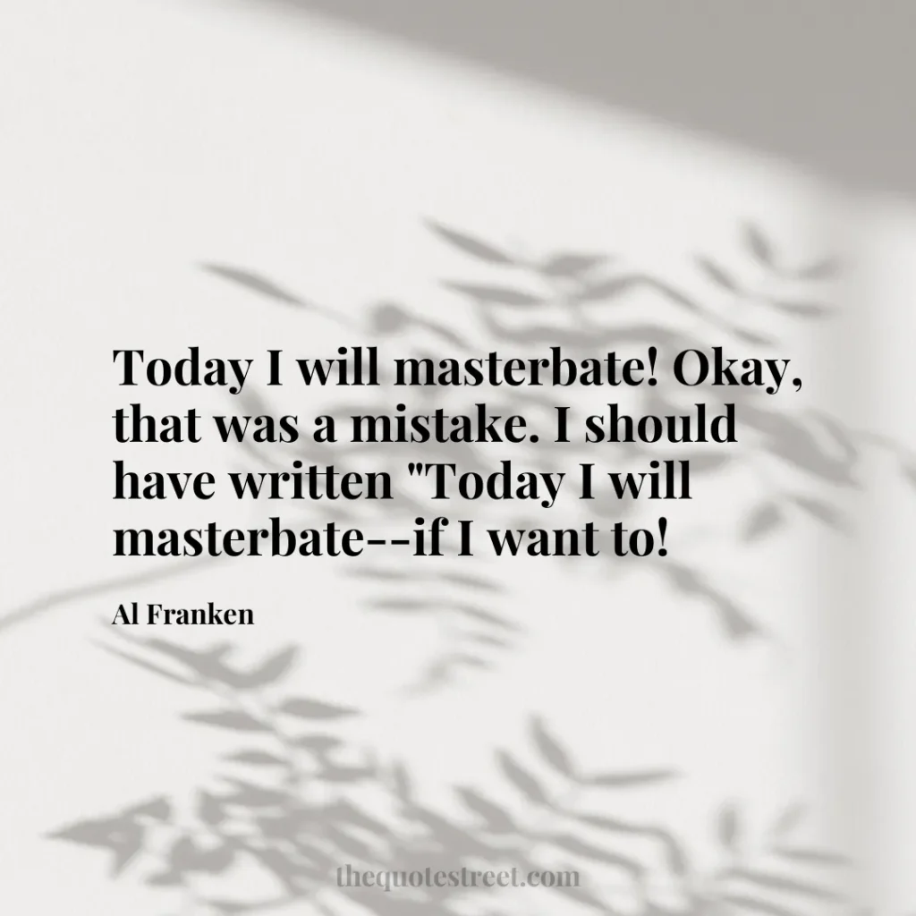 Today I will masterbate! Okay