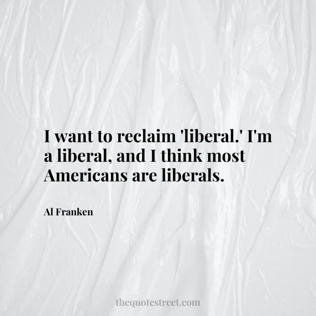 I want to reclaim 'liberal.' I'm a liberal