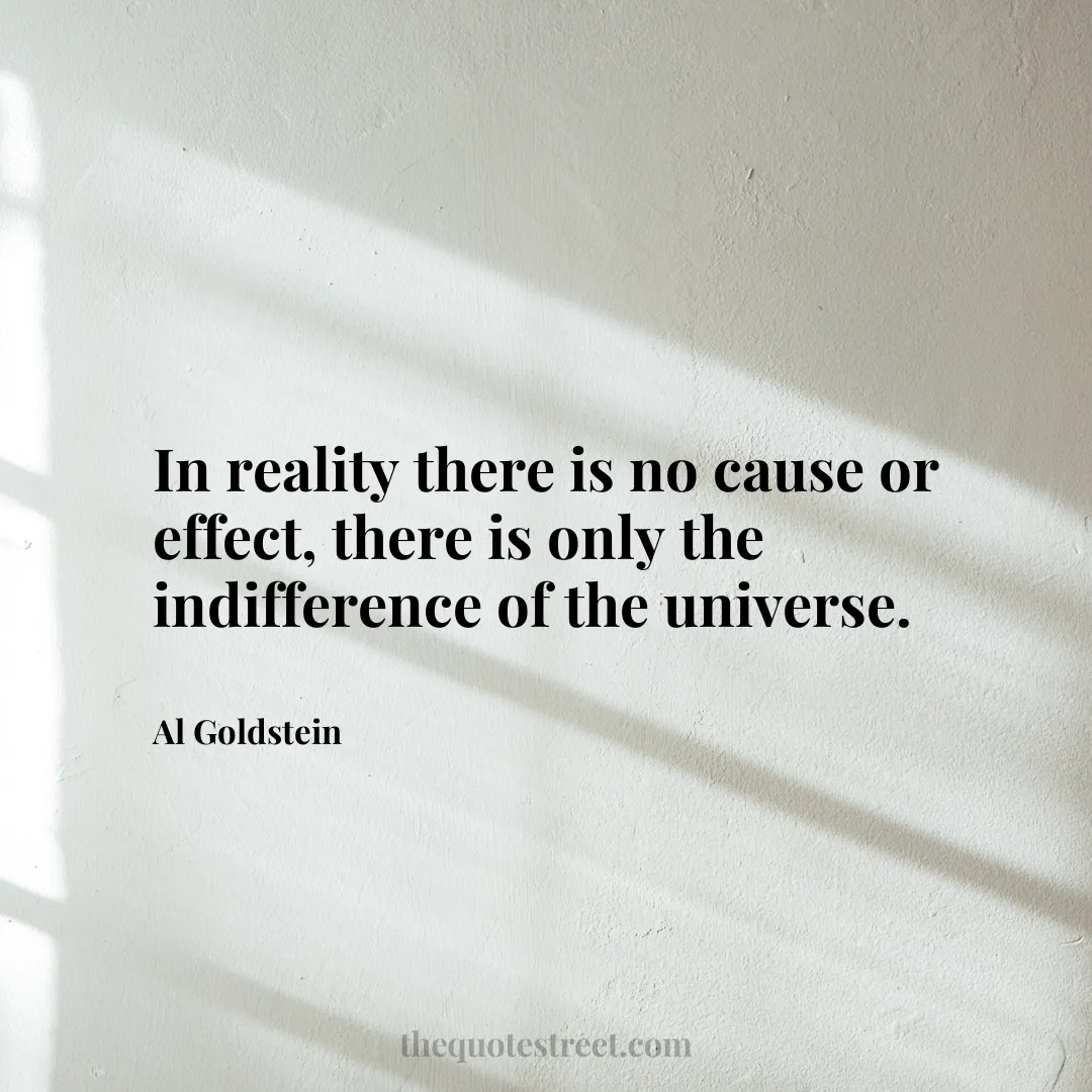 In reality there is no cause or effect