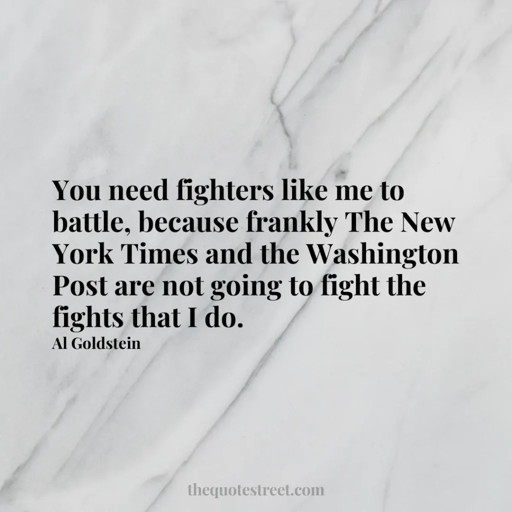 You need fighters like me to battle