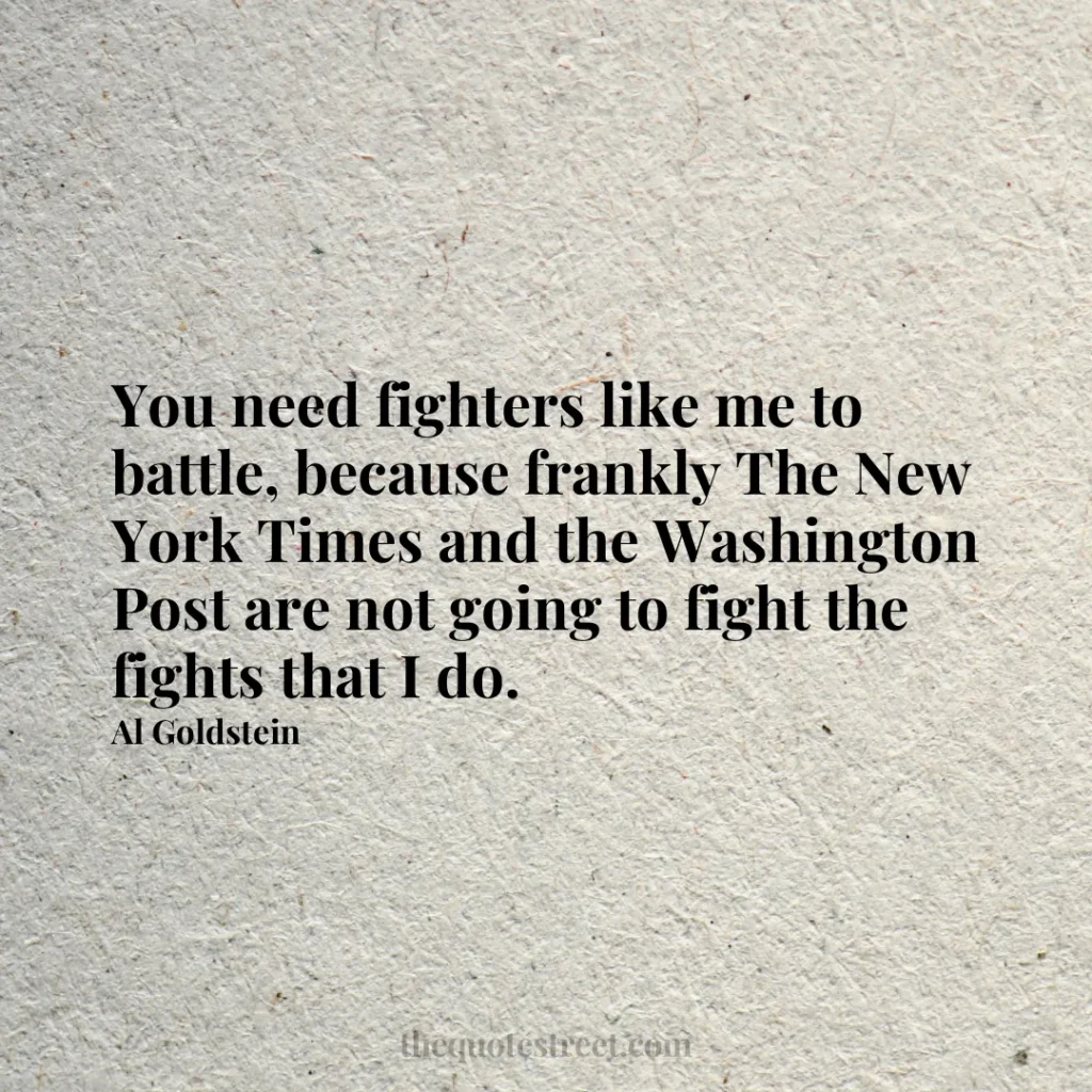 You need fighters like me to battle