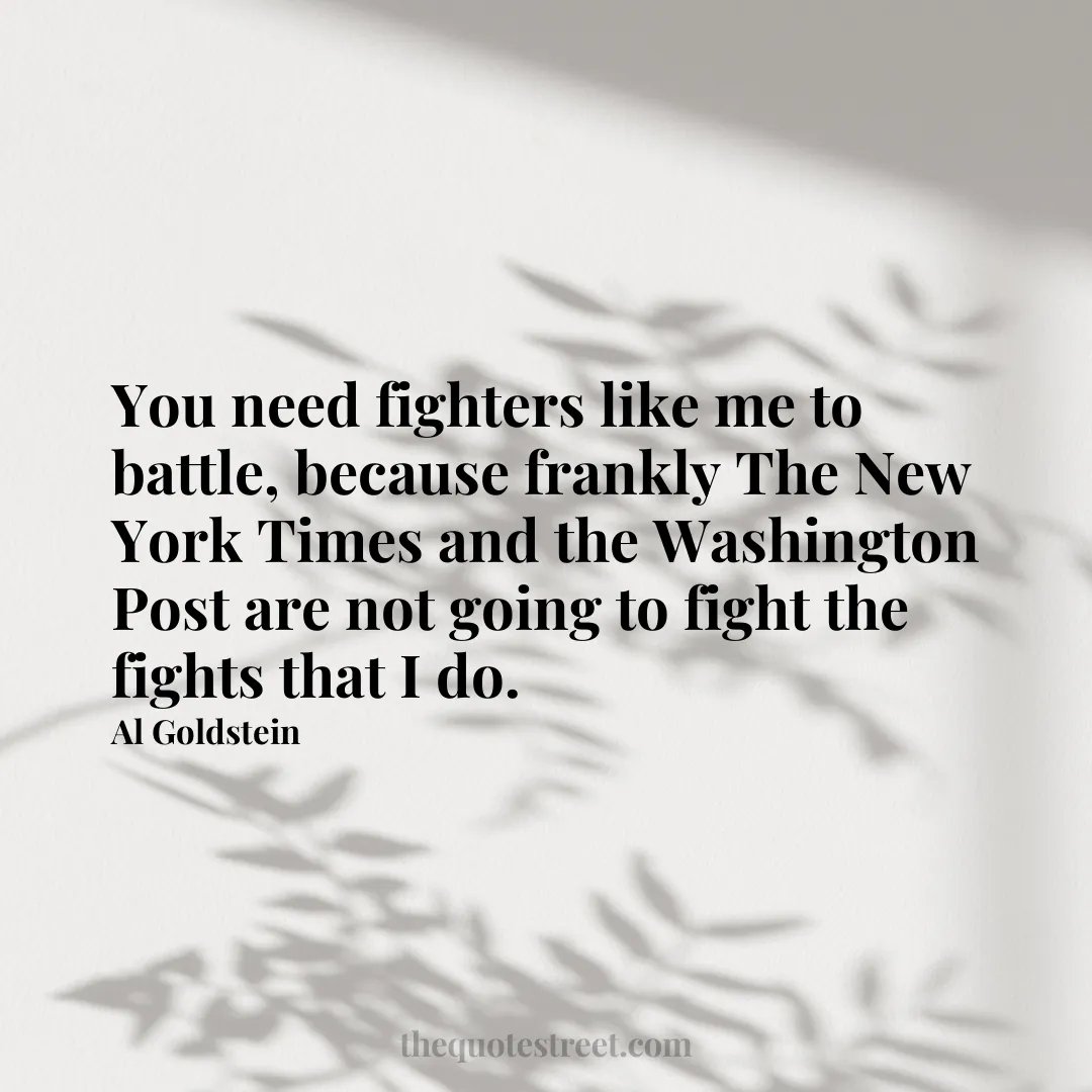 You need fighters like me to battle