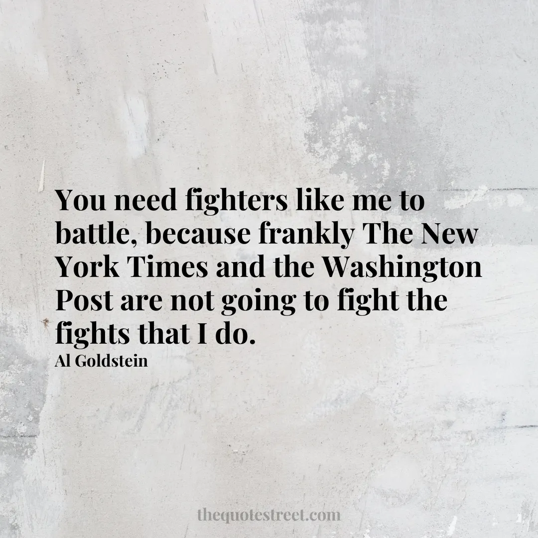 You need fighters like me to battle