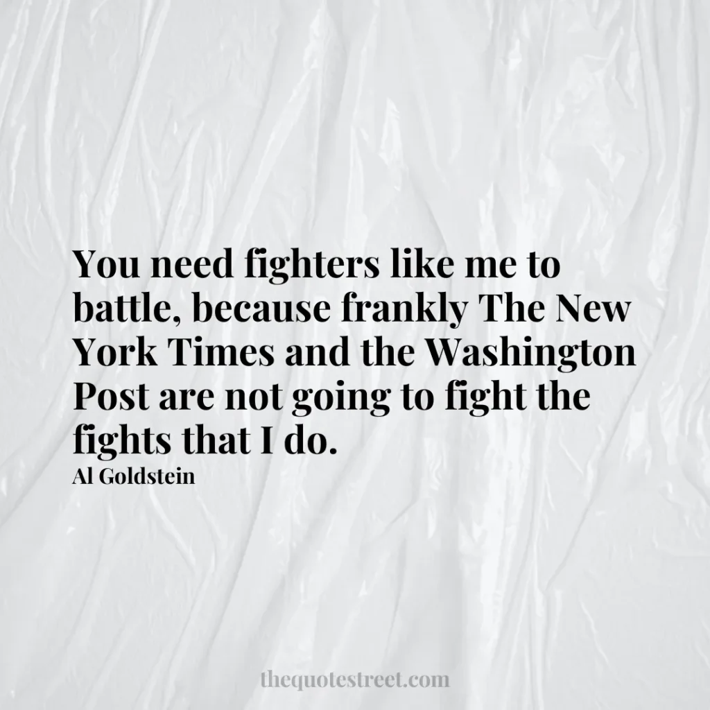 You need fighters like me to battle