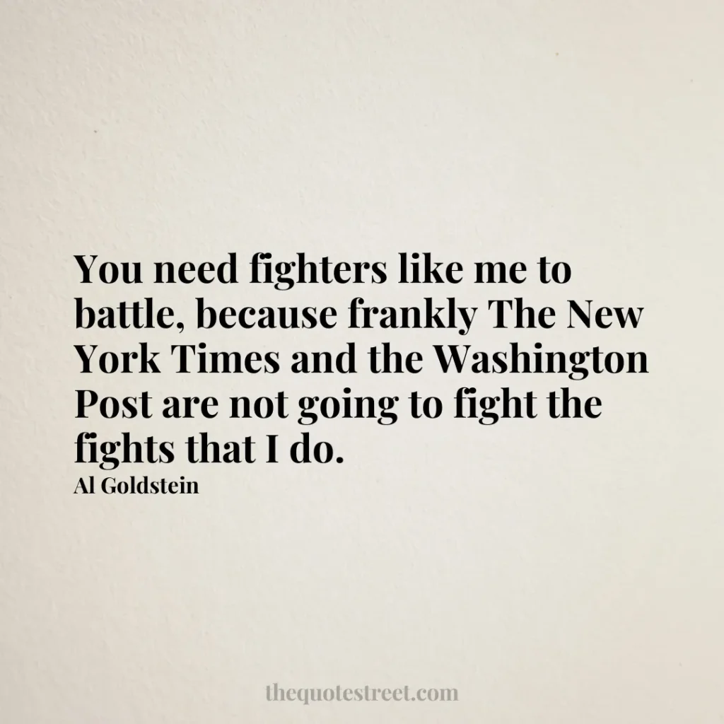 You need fighters like me to battle