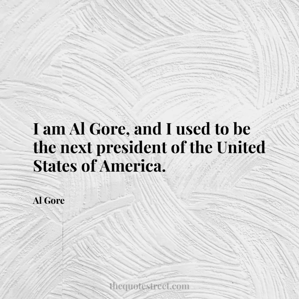 I am Al Gore
