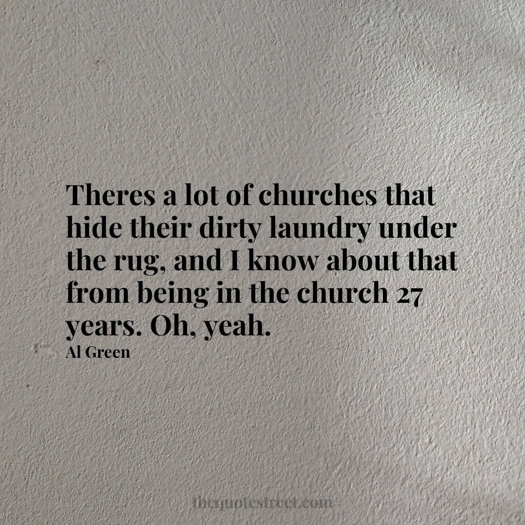 Theres a lot of churches that hide their dirty laundry under the rug