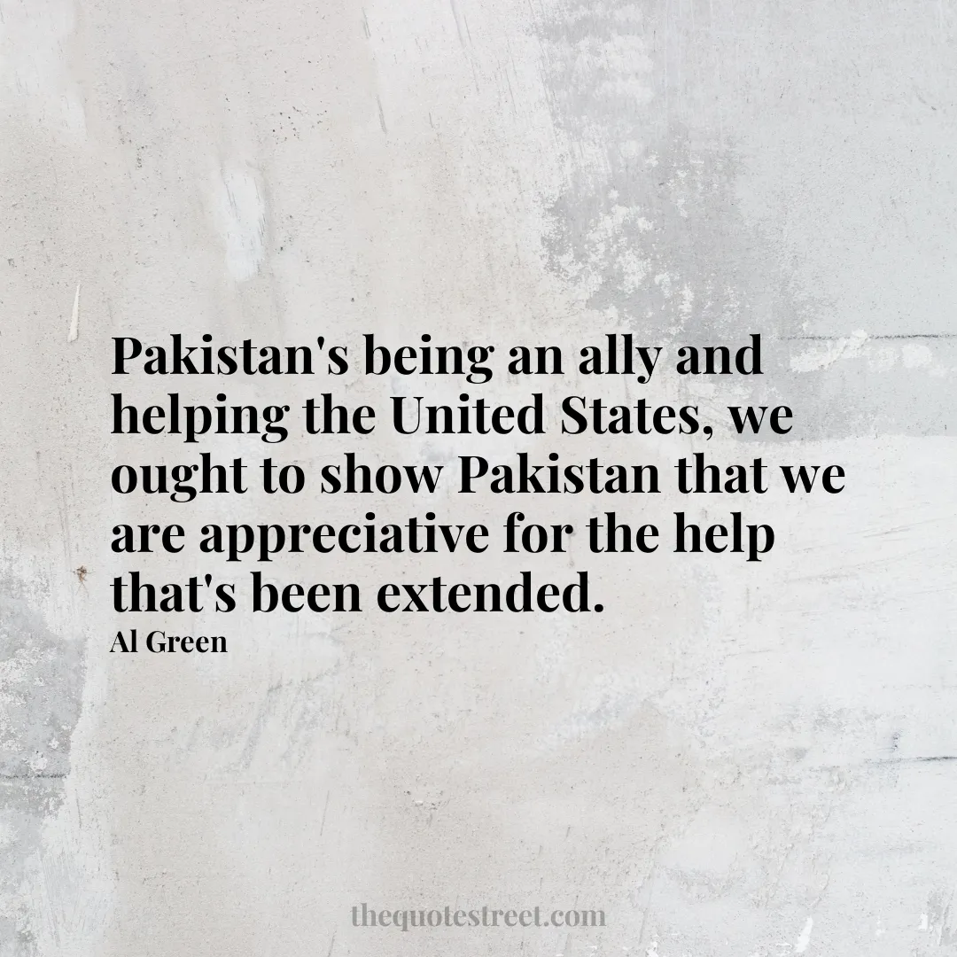 Pakistan's being an ally and helping the United States