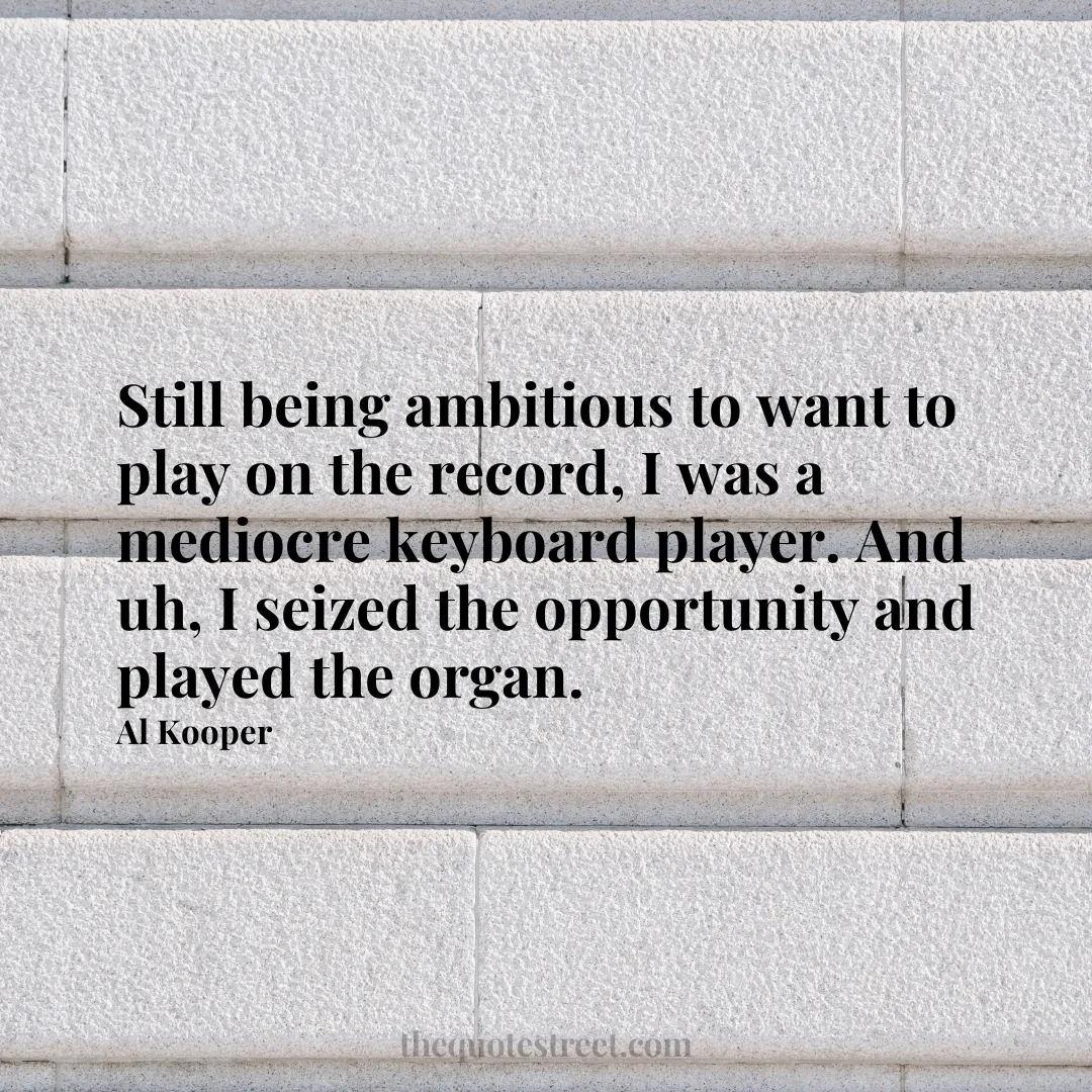 Still being ambitious to want to play on the record