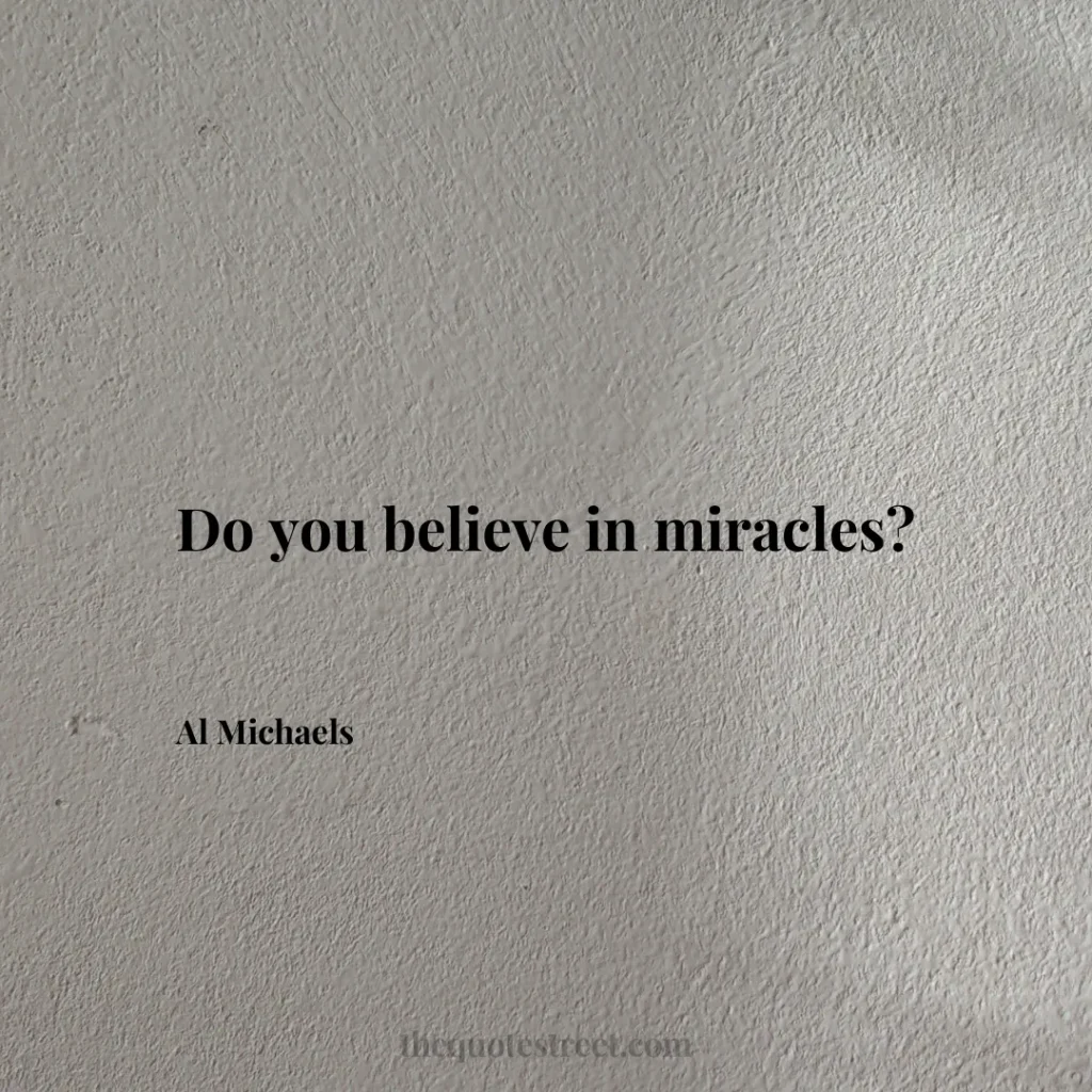 Do you believe in miracles? - Al Michaels