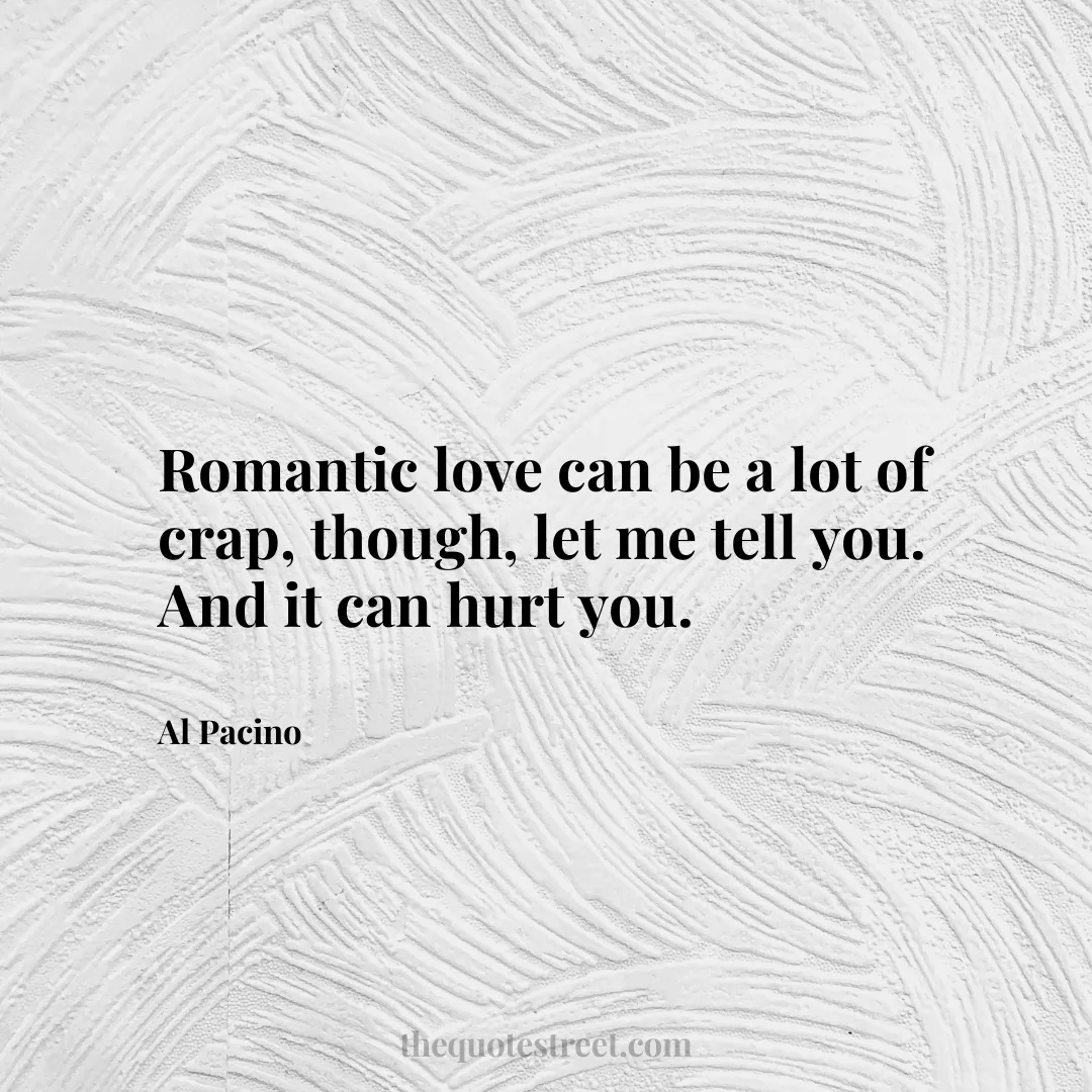 Romantic love can be a lot of crap