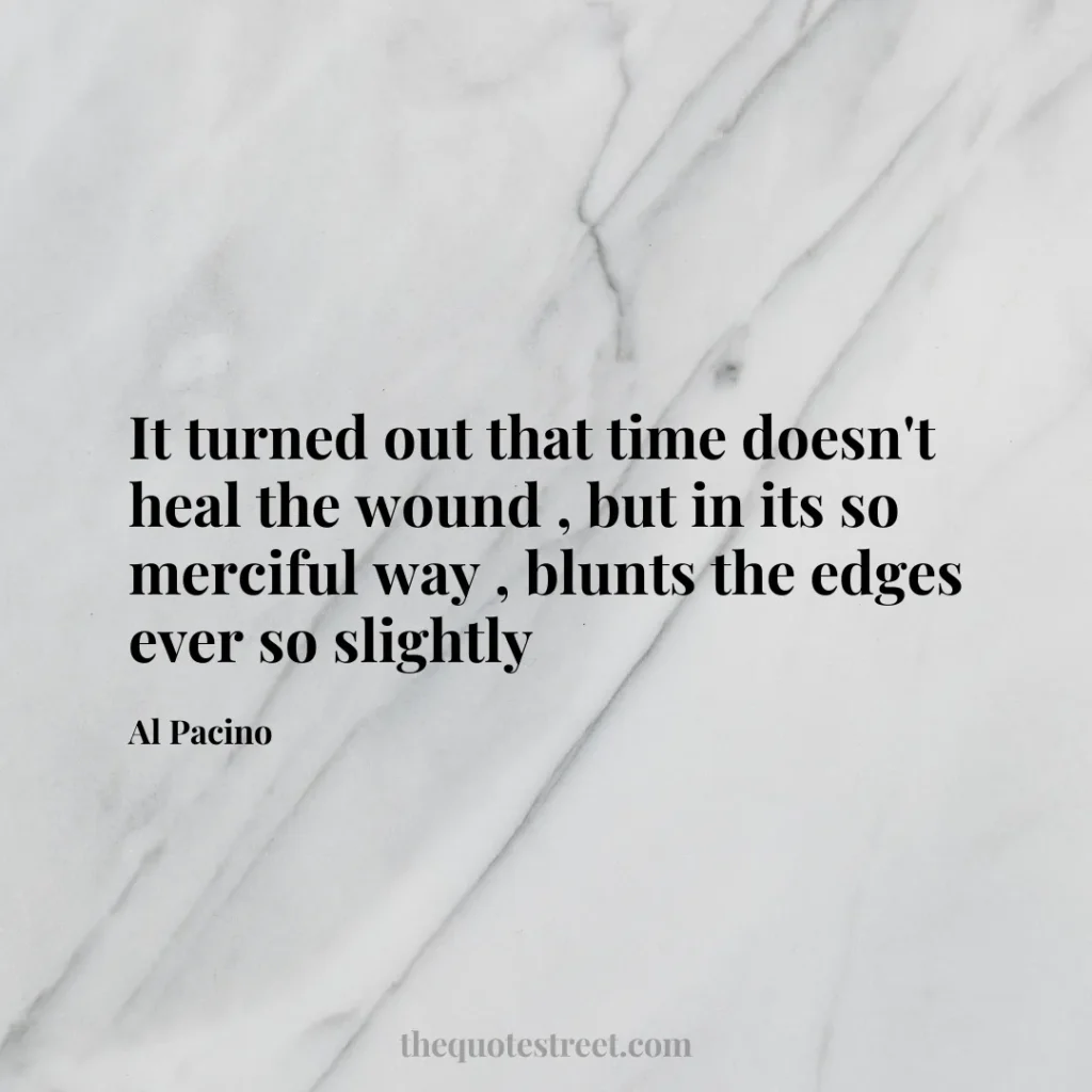 It turned out that time doesn't heal the wound