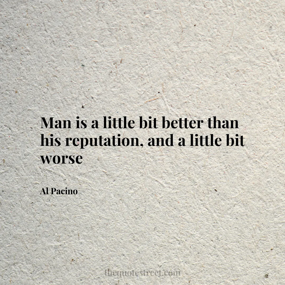 Man is a little bit better than his reputation