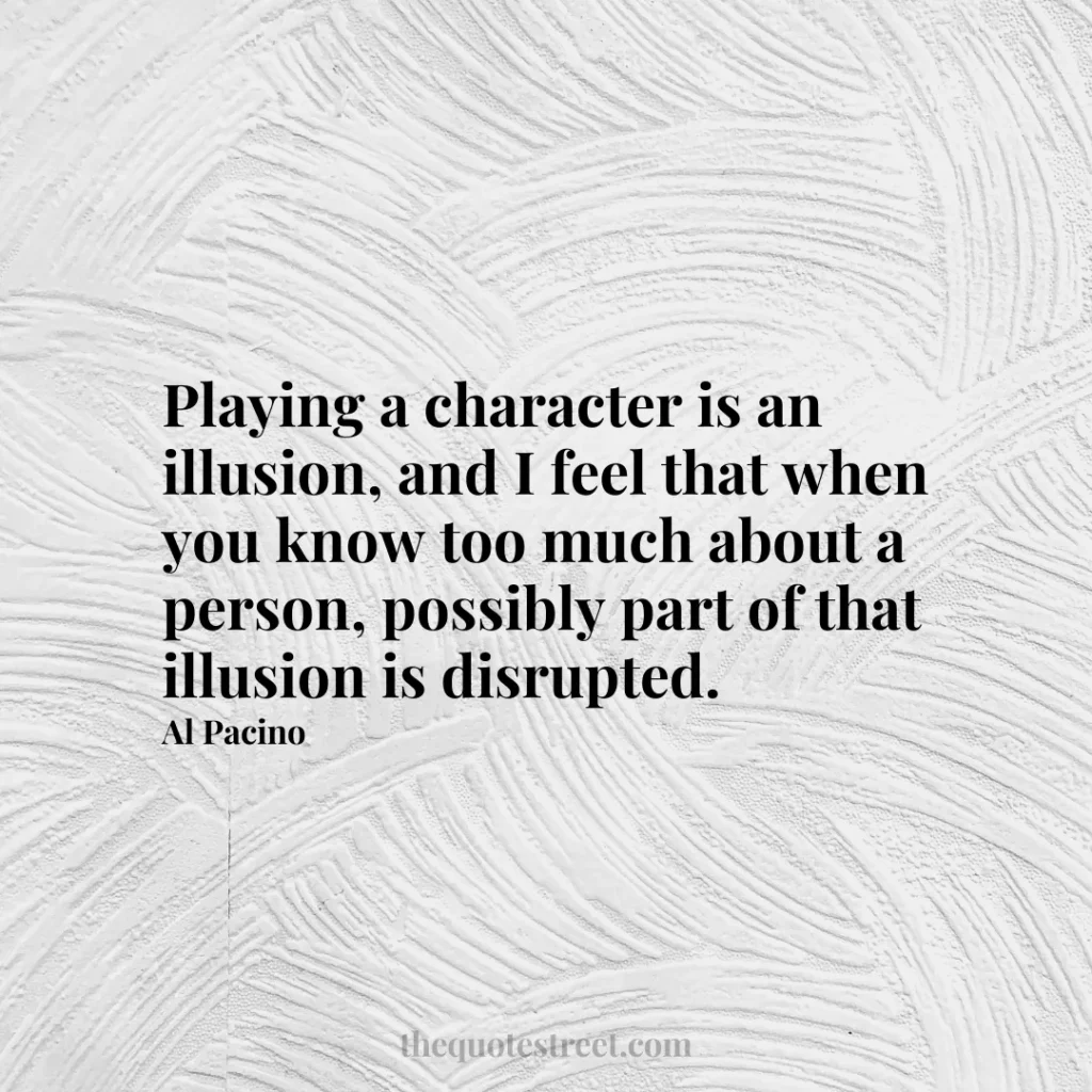 Playing a character is an illusion