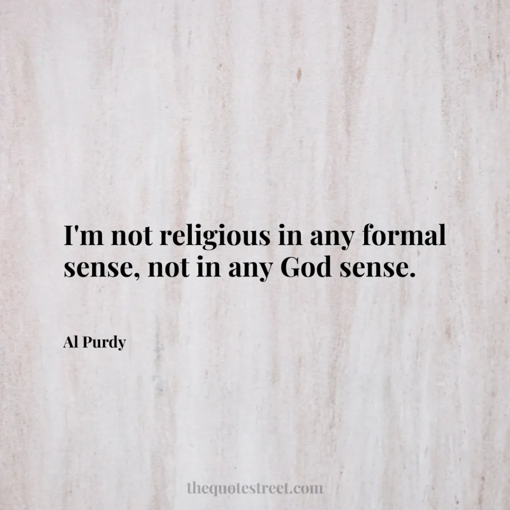 I'm not religious in any formal sense